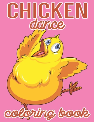 Chicken Dance Coloring Book by Opplie Akaset | Goodreads