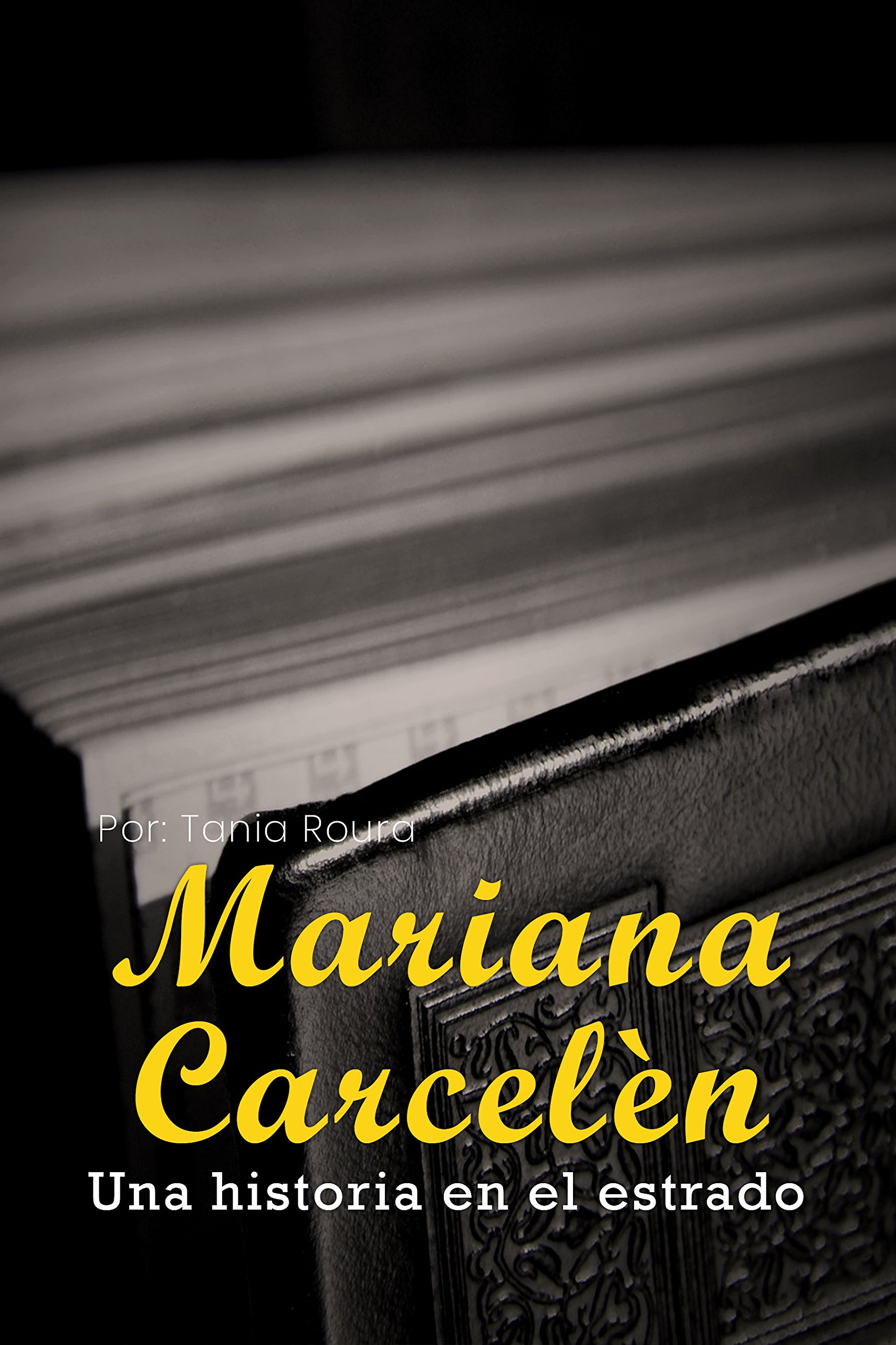 Mariana Carcelen Una Historia en el estrado by Tania Roura Goodreads