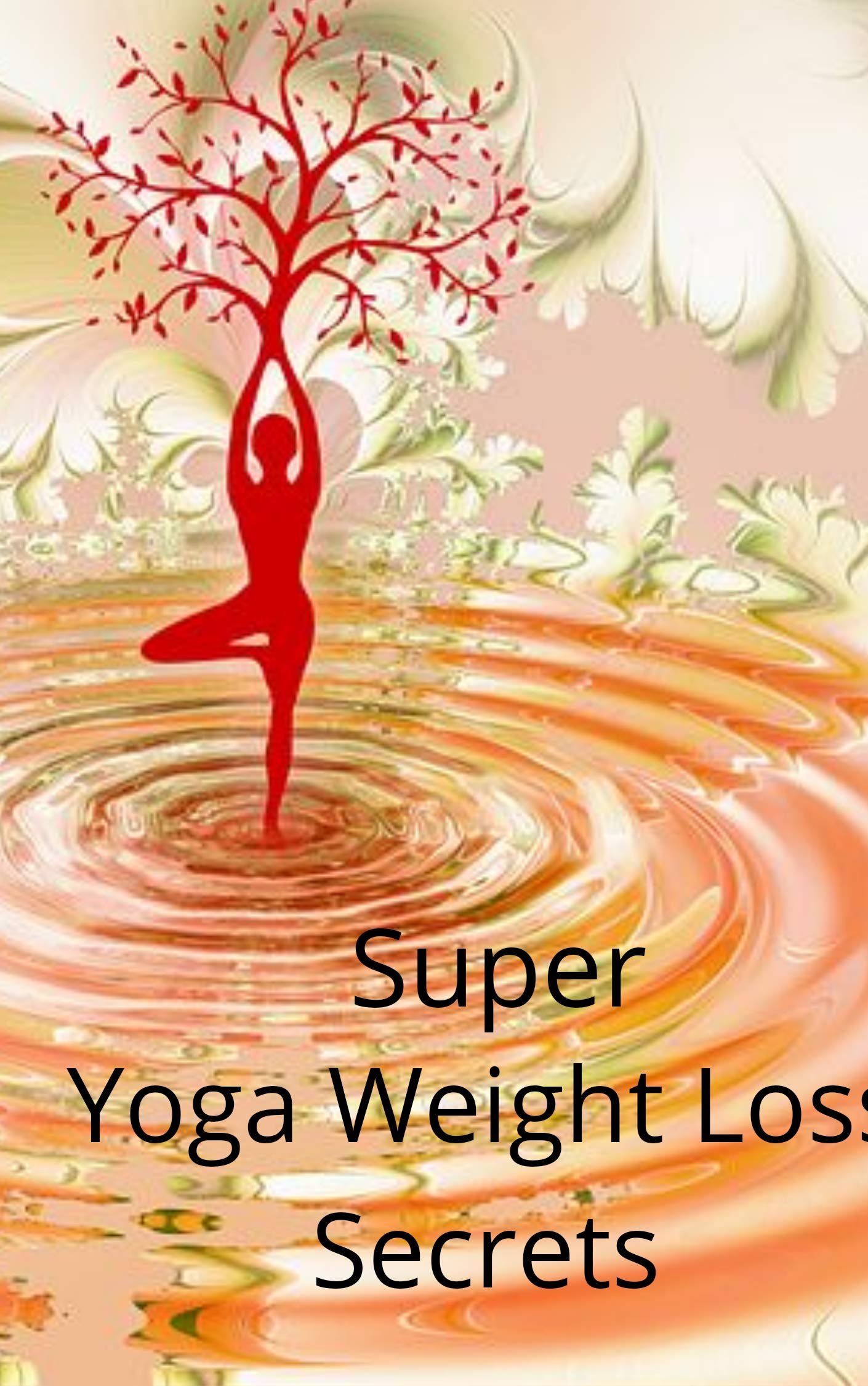 Super Yoga Weight Loss Secrets by Niranjan Keerthana Goodreads