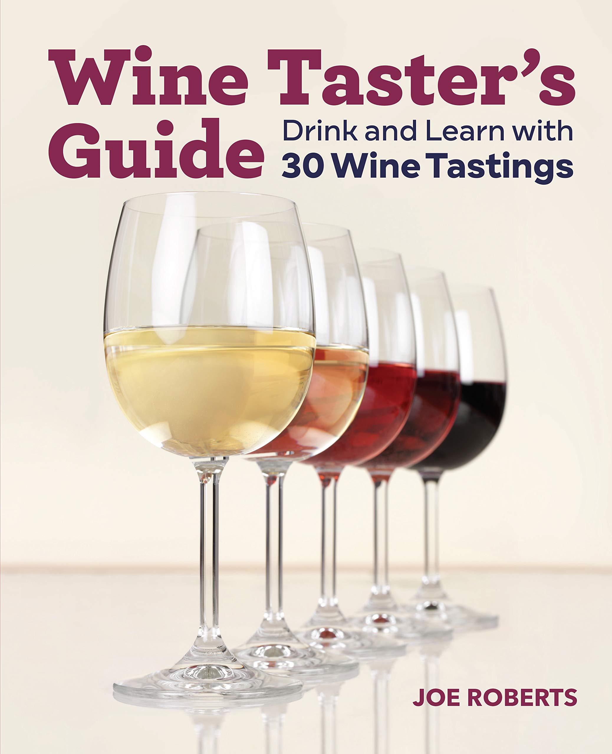 Wine Taster's Guide Drink and Learn with 30 Wine Tastings by Joe