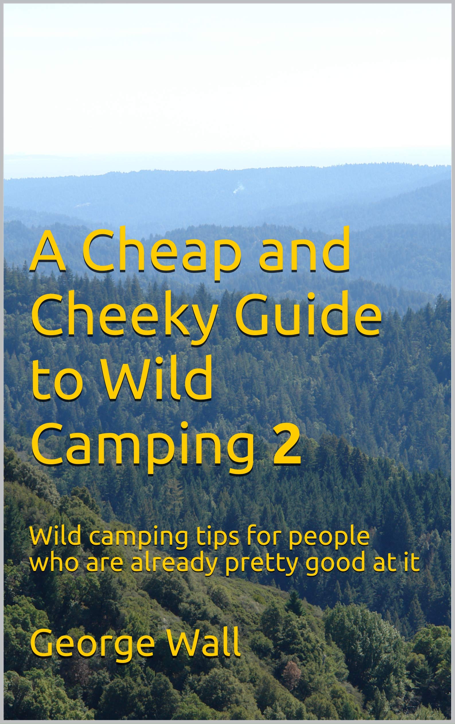A Cheap and Cheeky Guide to Wild Camping 2: Wild camping tips for ...