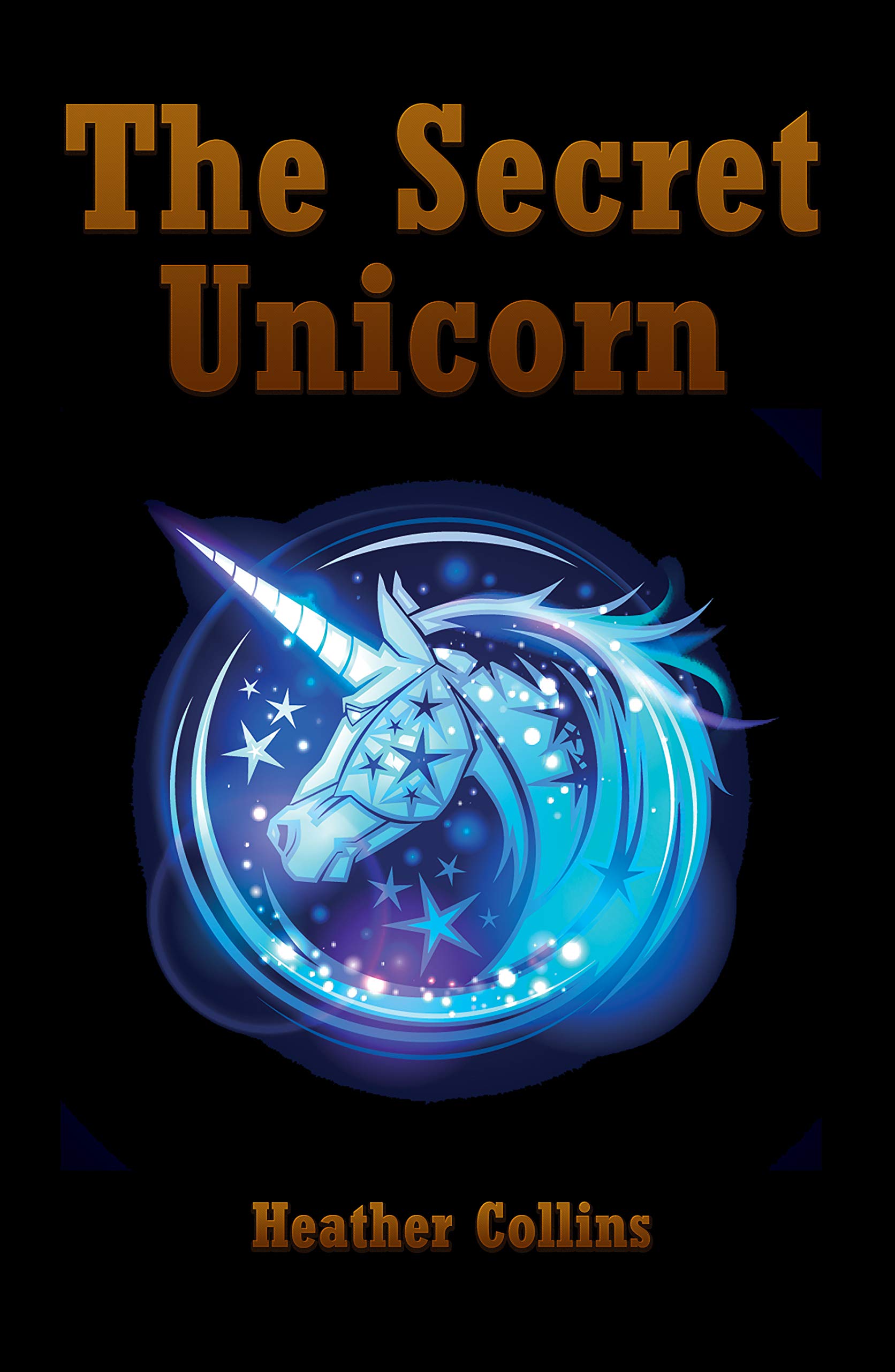 The Secret Unicorn by Heather Collins Goodreads