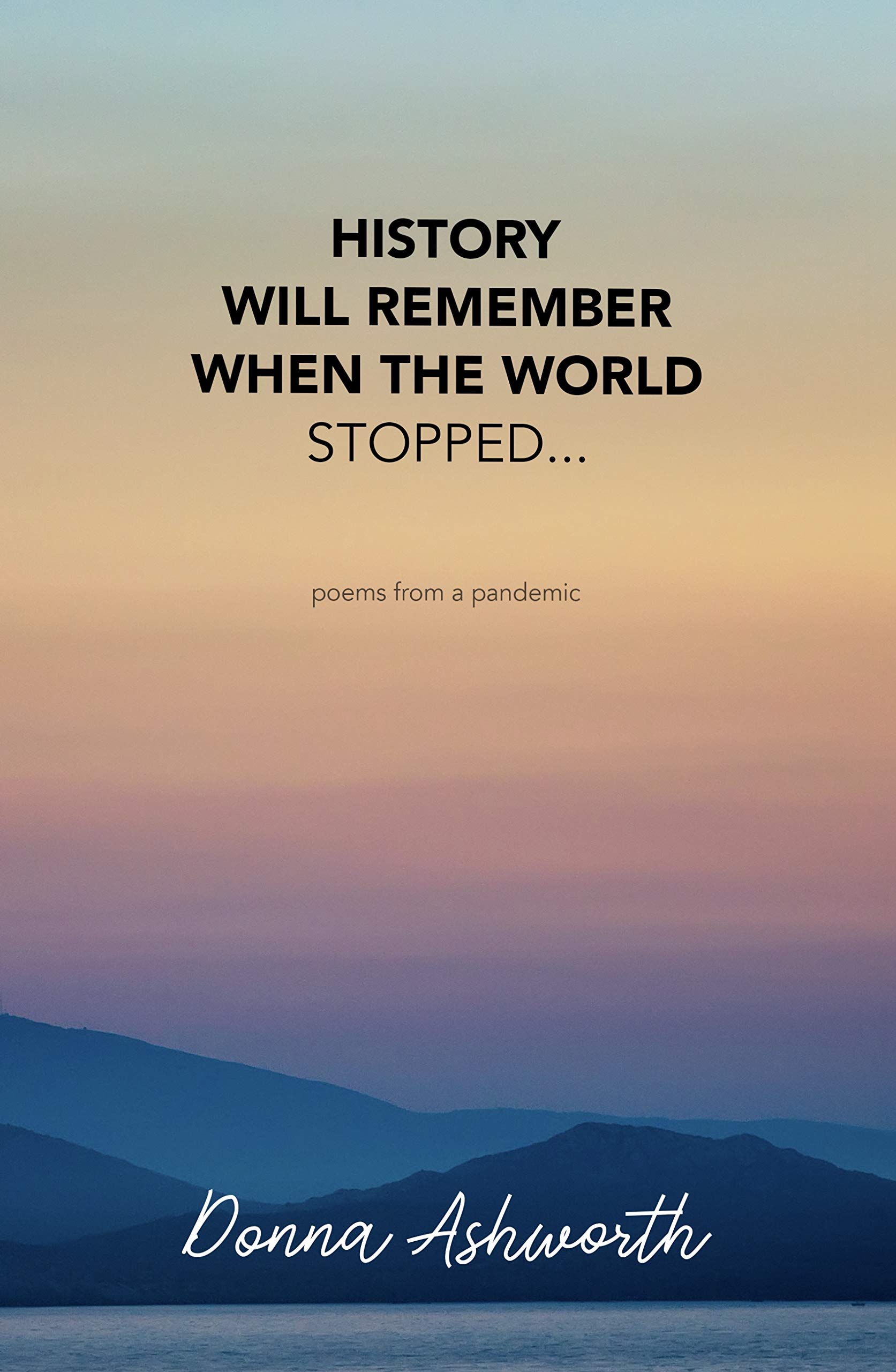 History Will Remember When The World Stopped: poems from a pandemic
