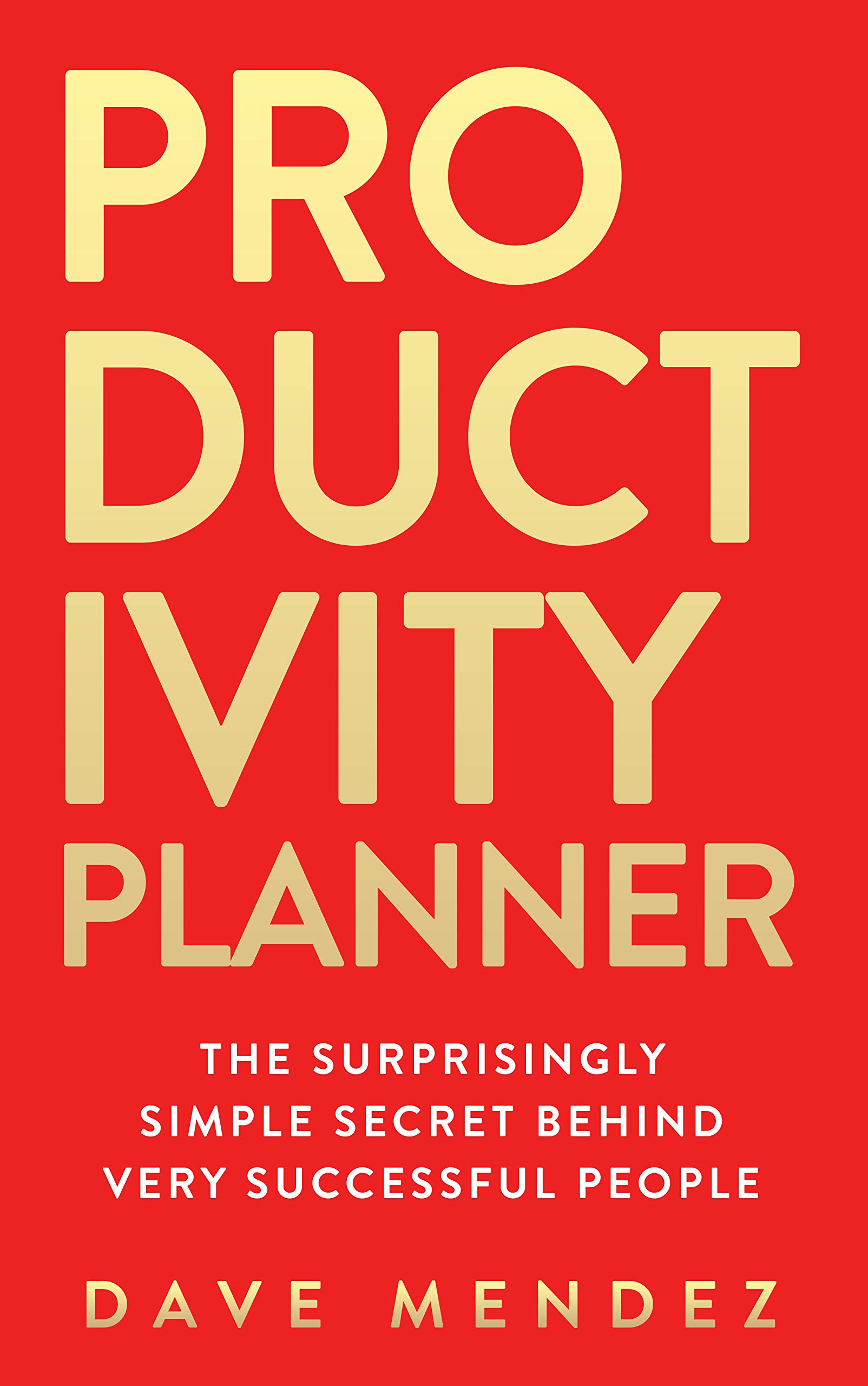 Productivity Planner The Surprisingly Simple Secret Behind Very