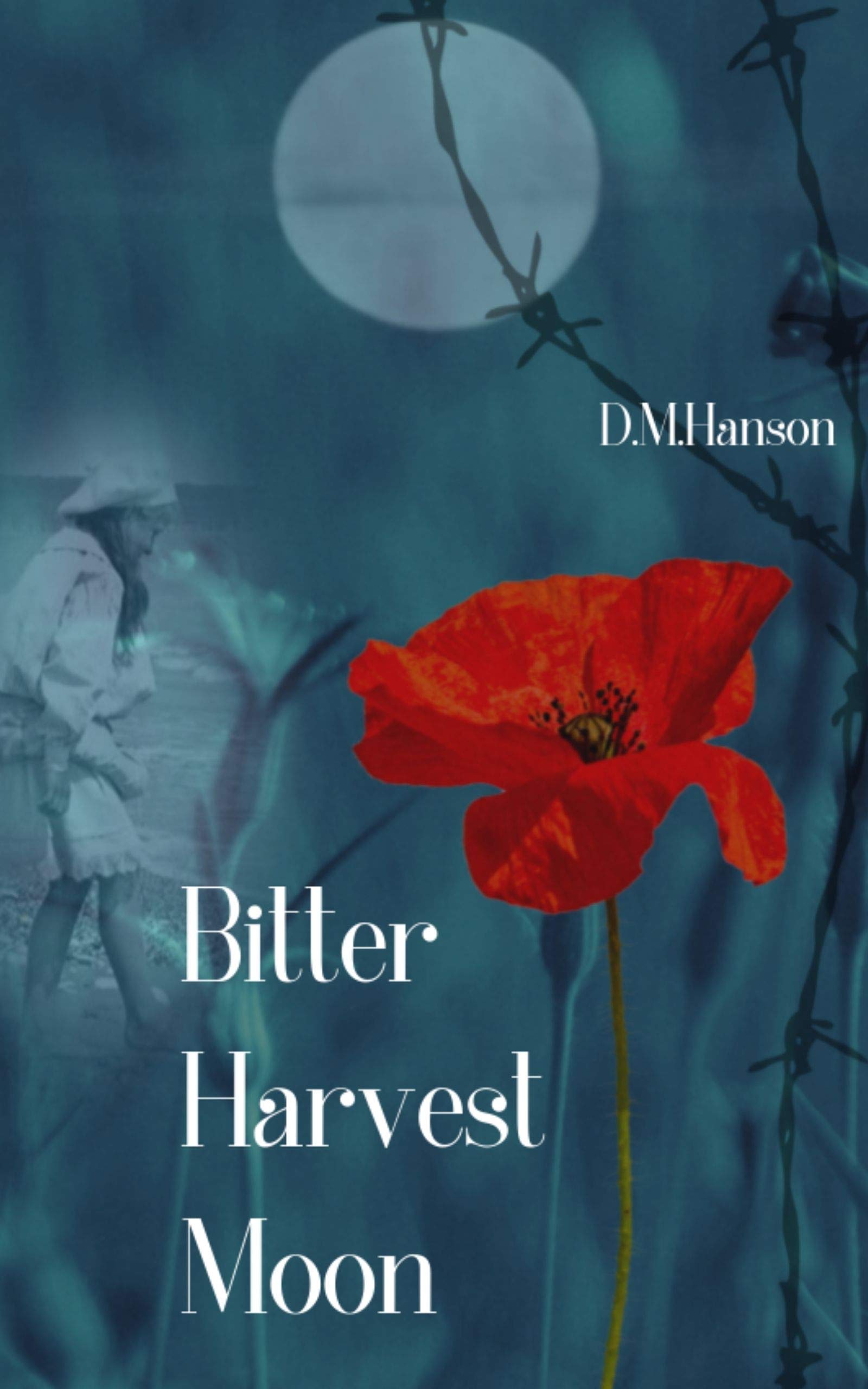 Bitter Harvest Moon by D.M. Hanson Goodreads