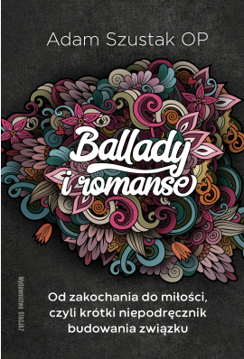 Ballady i Romanse. Od zakochania do miłości, czyli krótki niepodręcznik budowania związku