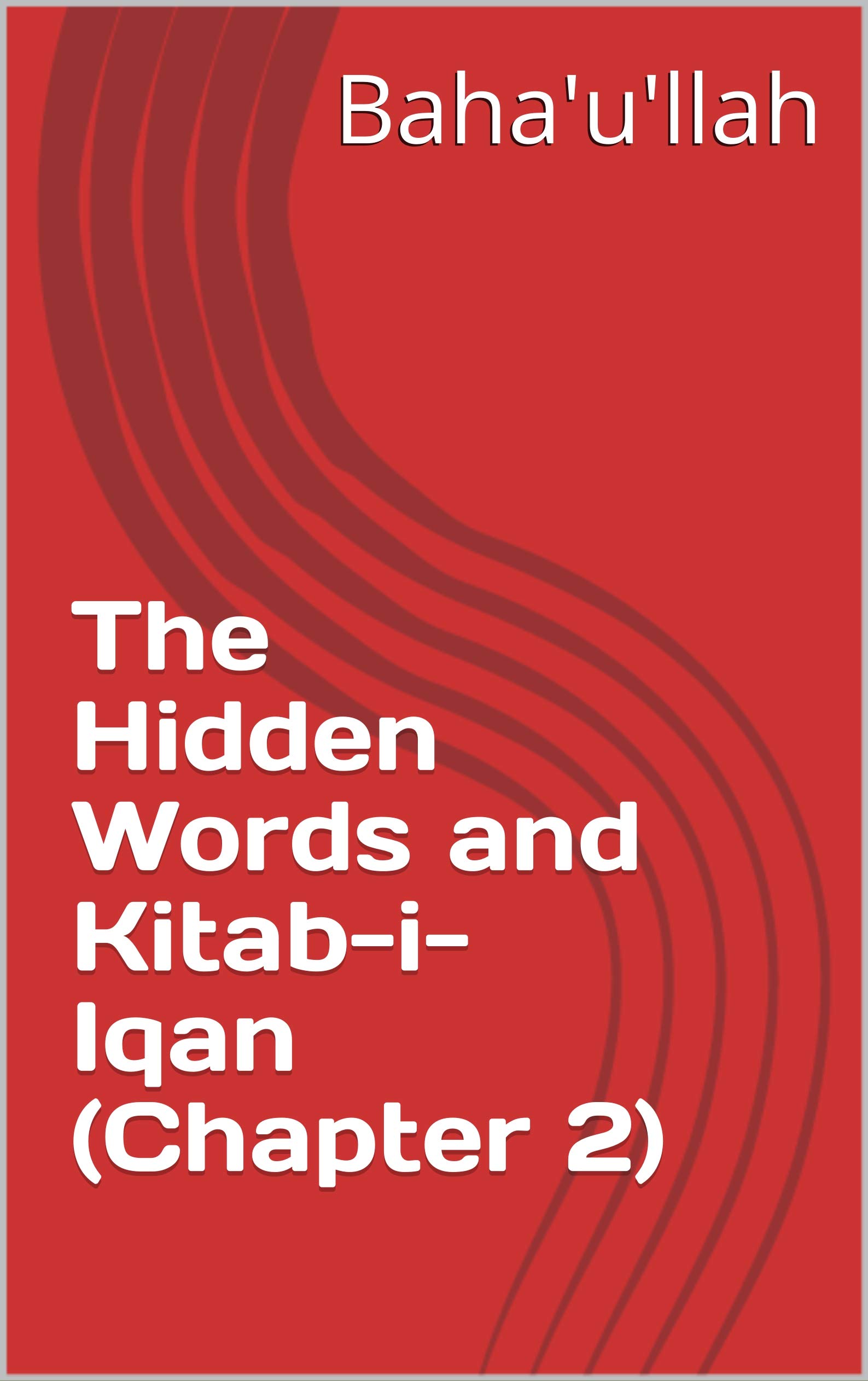 The Hidden Words and Kitab-i-Iqan (Chapter 2) by Bahá'u'lláh | Goodreads