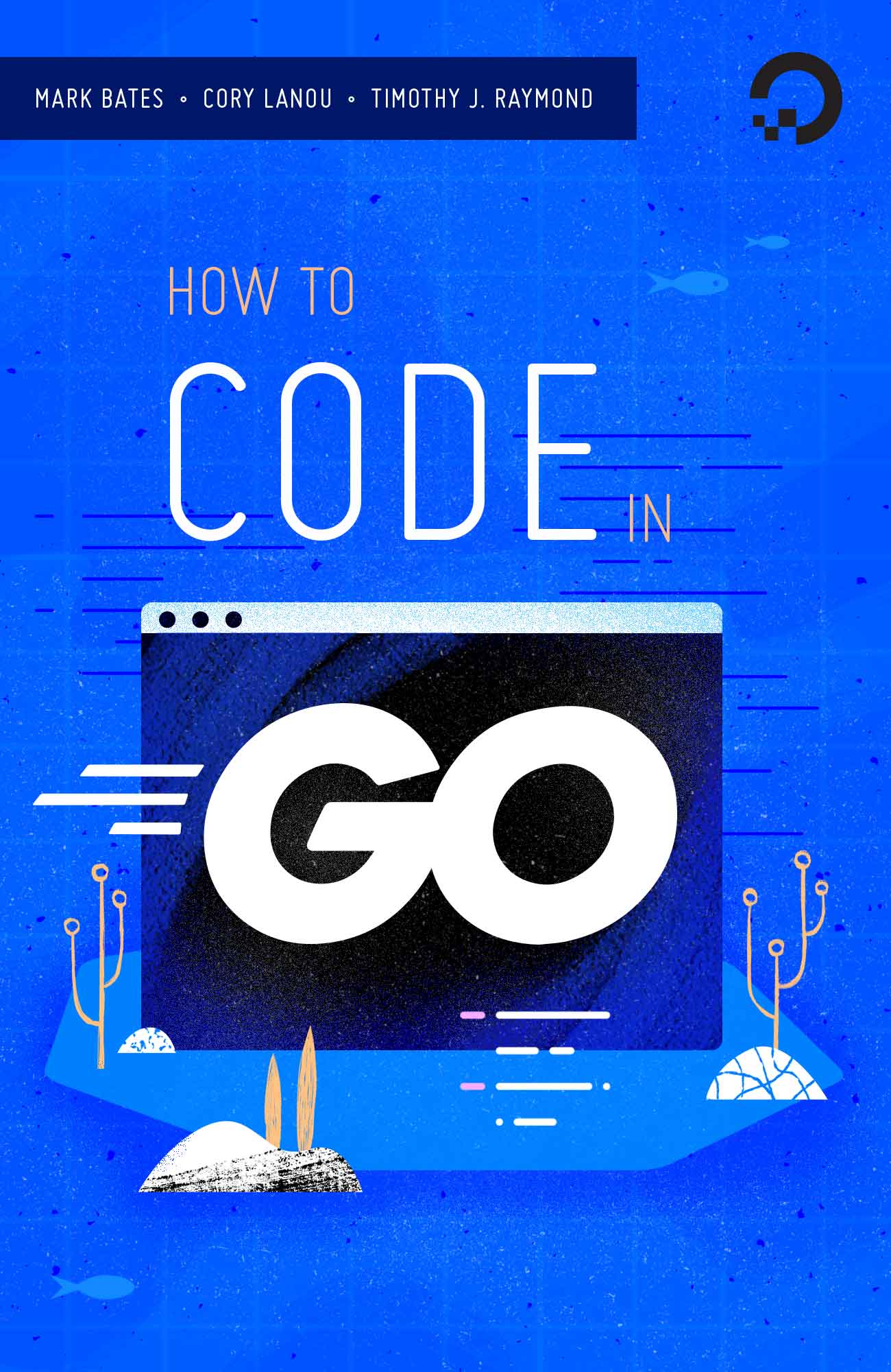How to code in Go by Mark Bates | Goodreads