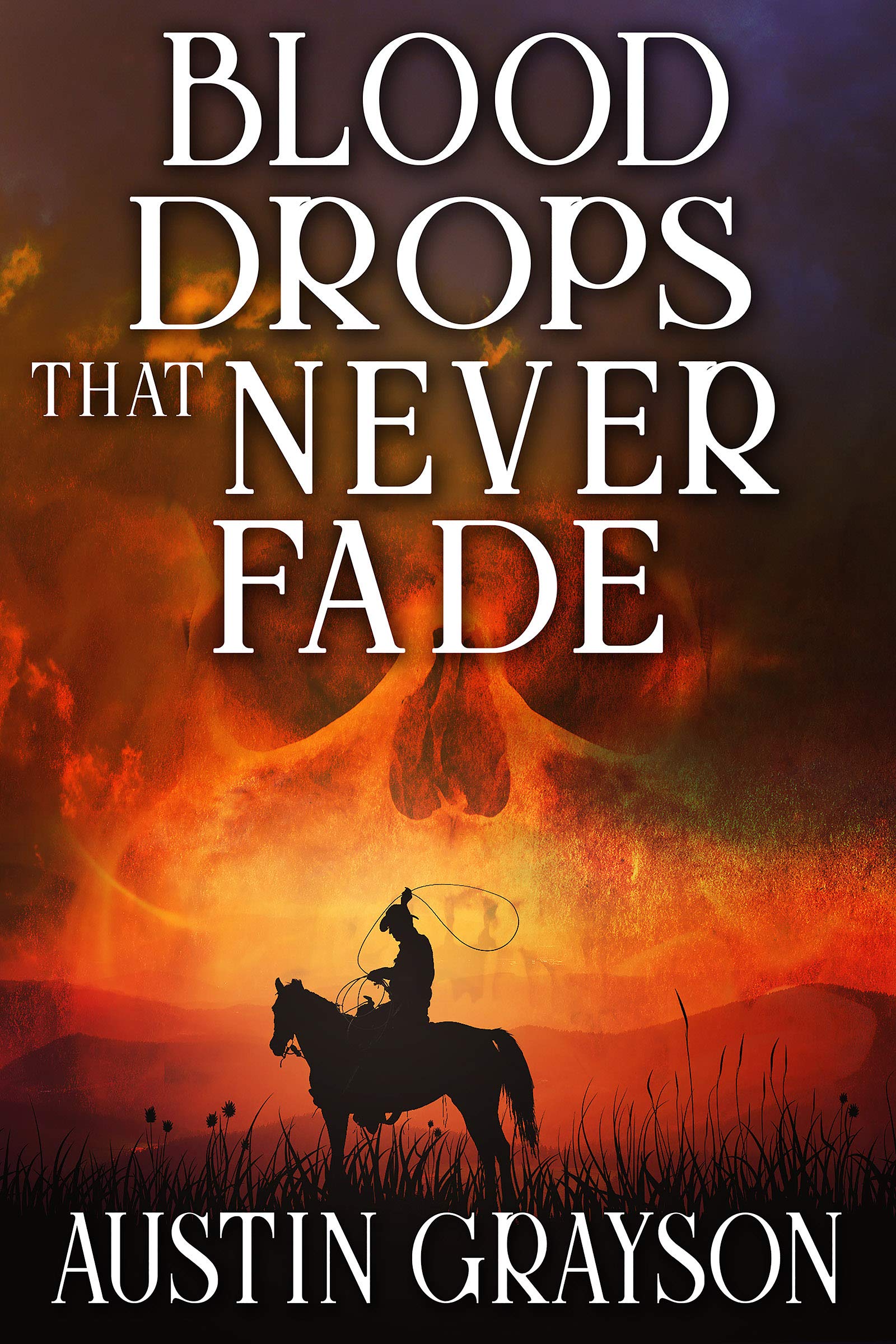Blood Drops that Never Fade: A Historical Western Adventure Book by ...
