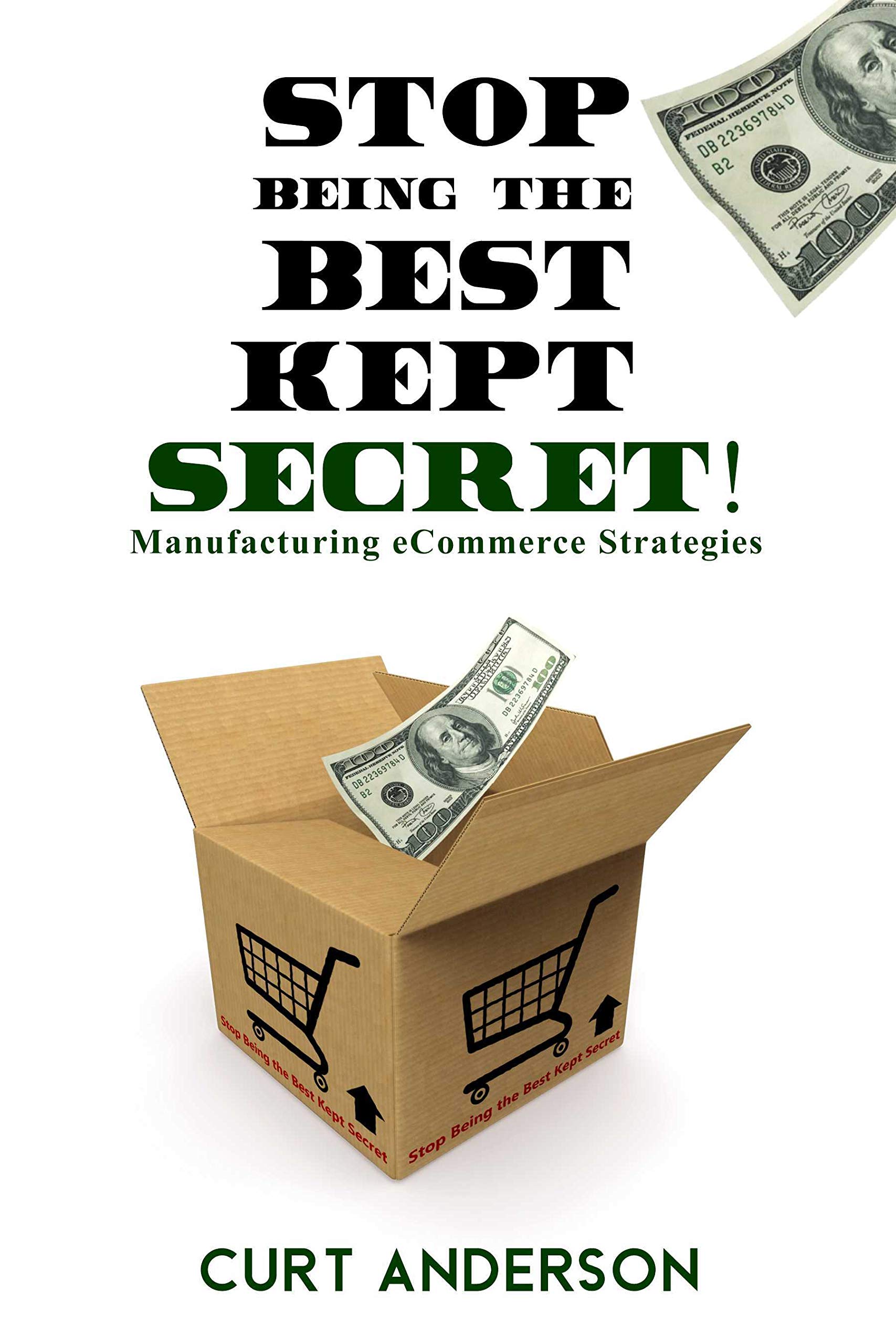 Stop Being the BestKept Secret Manufacturing Strategies by(00)