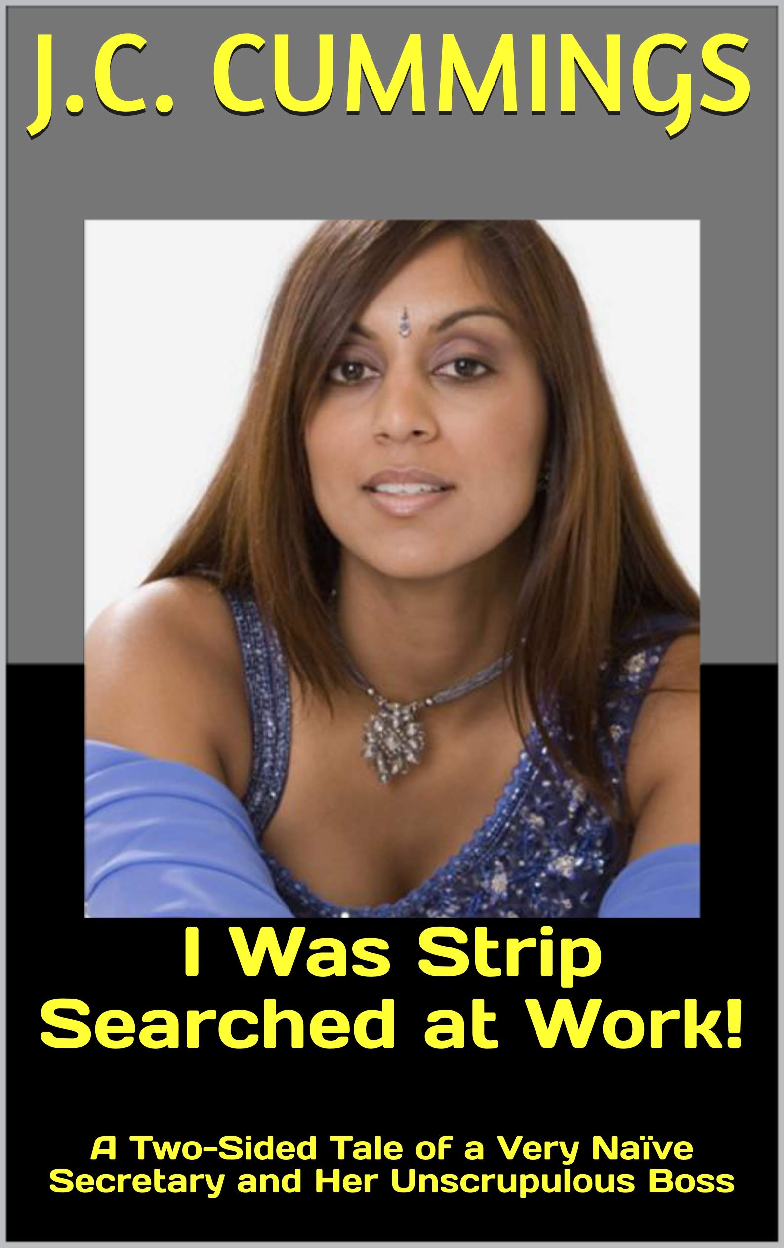 I Was Strip Searched at Work! A TwoSided Tale of a Very Naïve Secretary and Her Unscrupulous