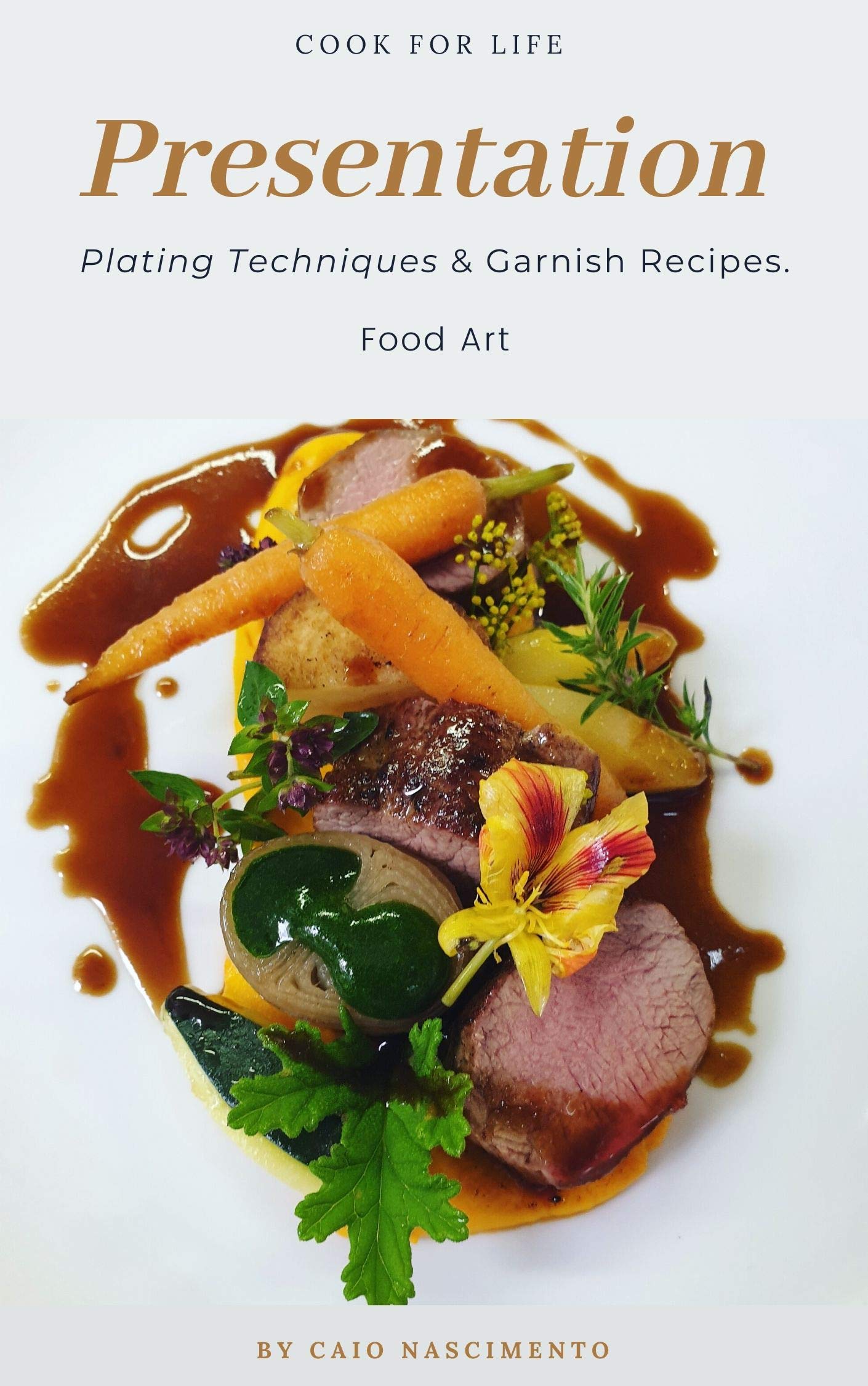 Presentation Plating Techniques & Garnish Recipes Food Art by Caio