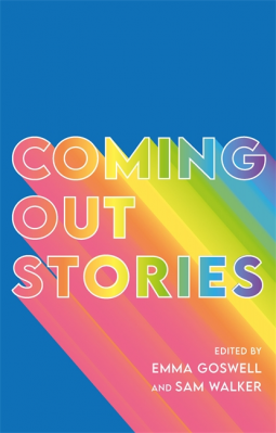 Coming Out Stories - Personal Experiences of Coming Out from Across the LGBTQ+ Spectrum