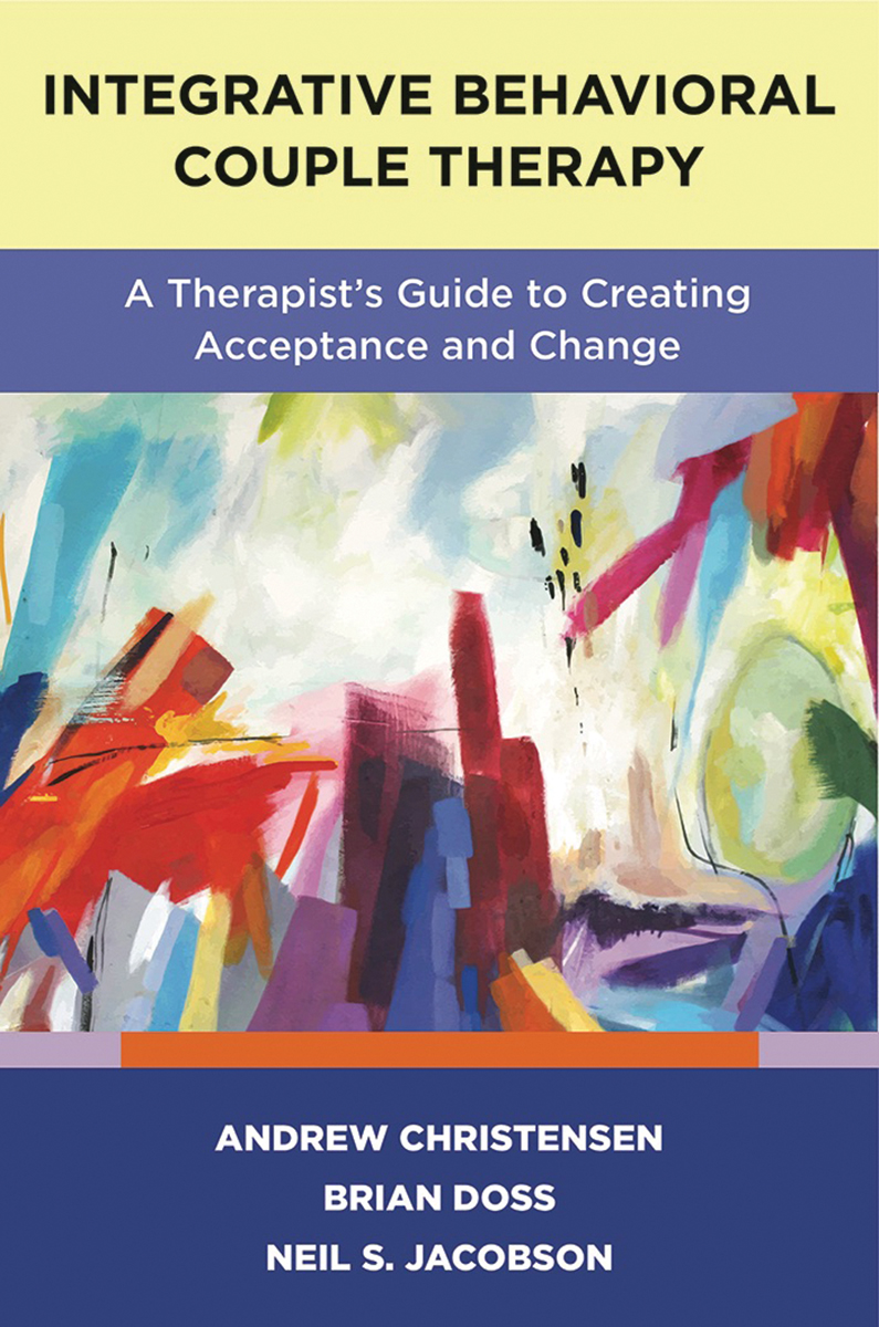 Integrative Behavioral Couple Therapy: A Therapist's Guide to Creating Acceptance and Change