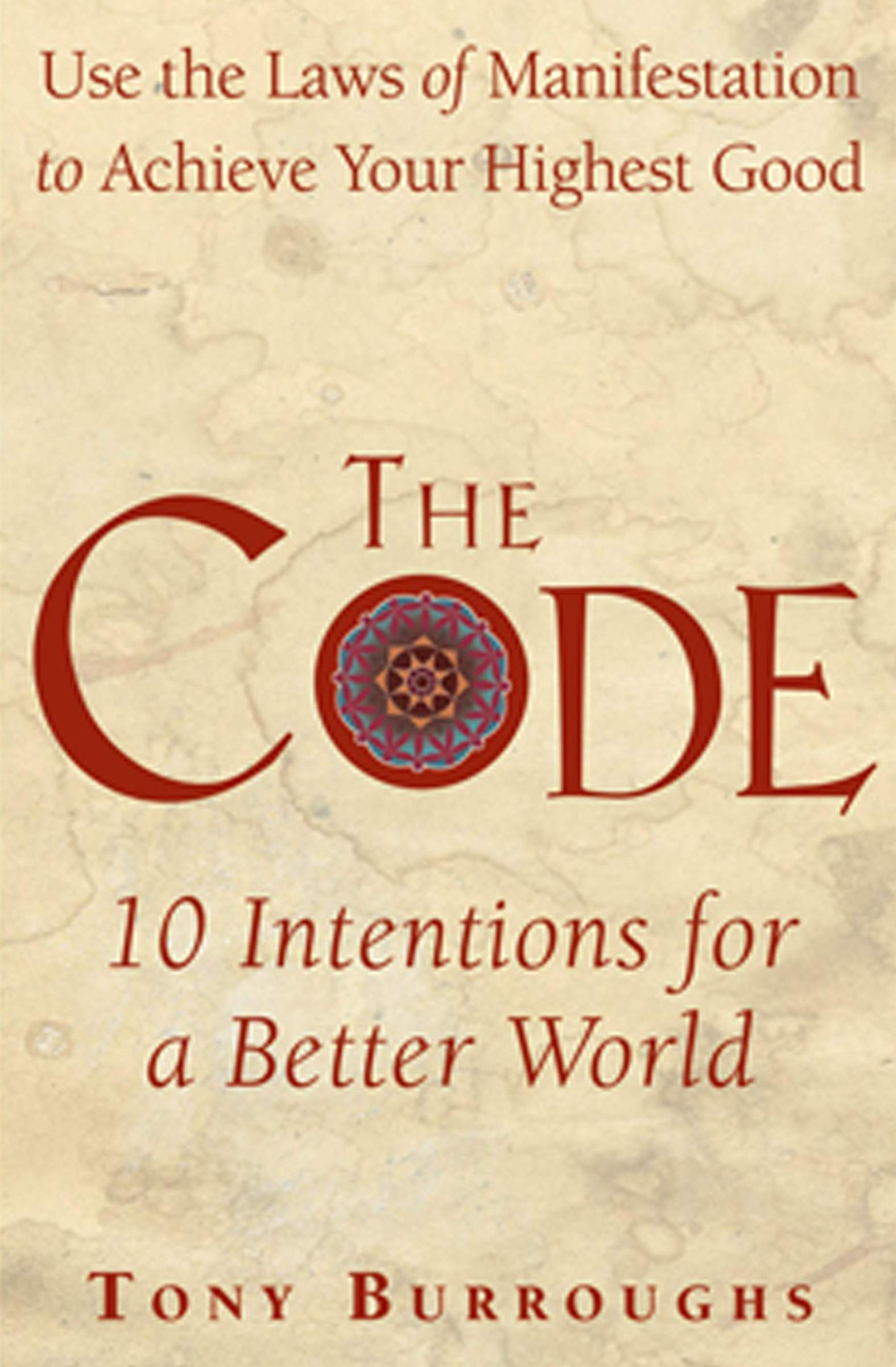 The Code: Use the Laws of Manifestation to Achieve Your Highest Good by ...