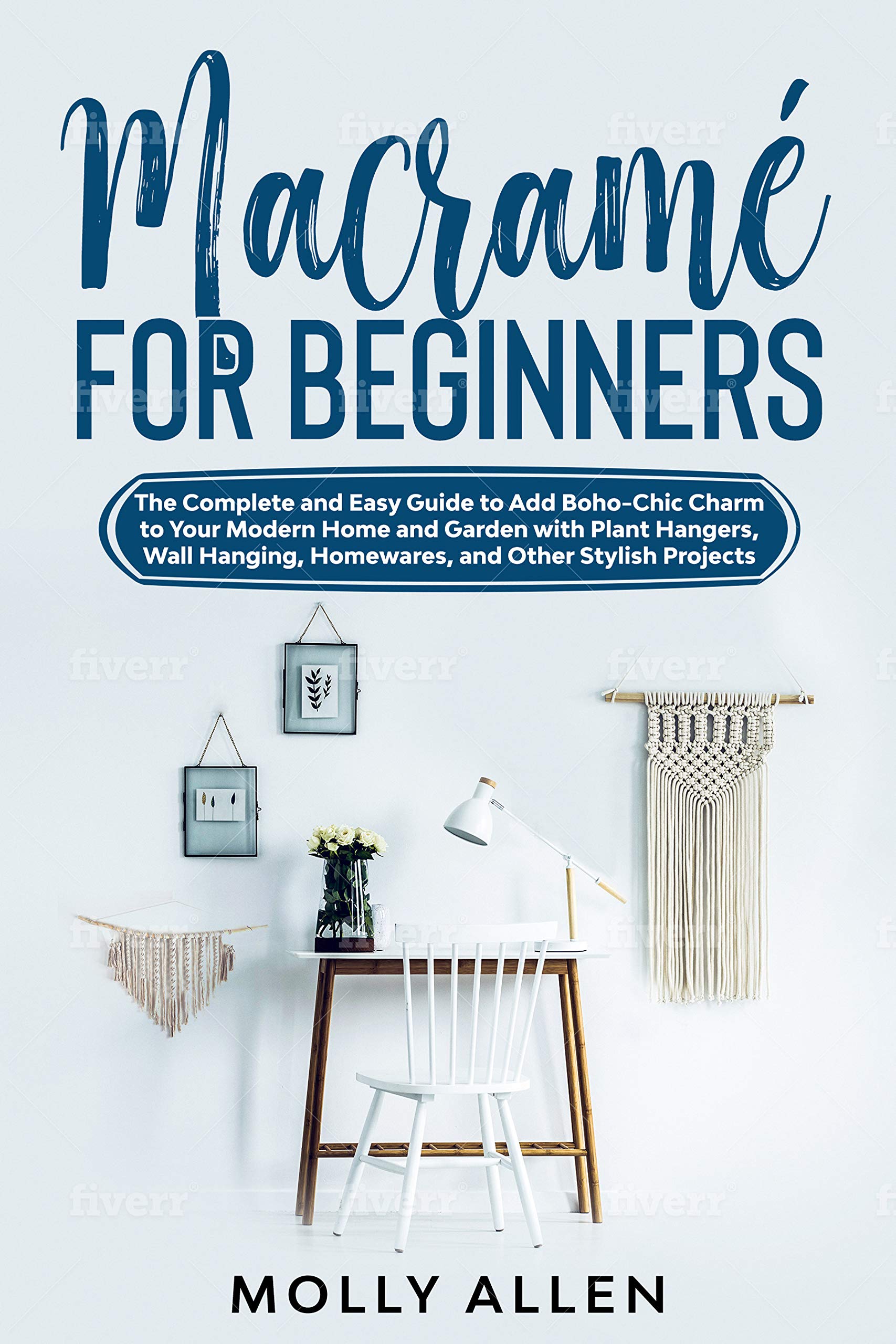 Macramé for Beginners: The Complete and Easy Guide to Add Boho-Chic ...
