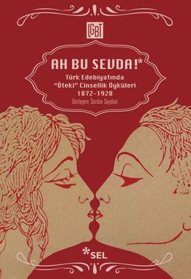Ah Bu Sevda! - Türk Edebiyatında Öteki Cinsellik Öyküleri