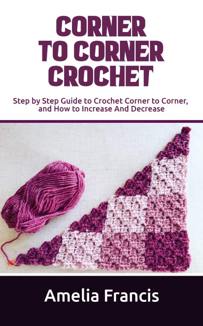 Corner to Corner Crochet Step By Step Guide To Crochet Corner To