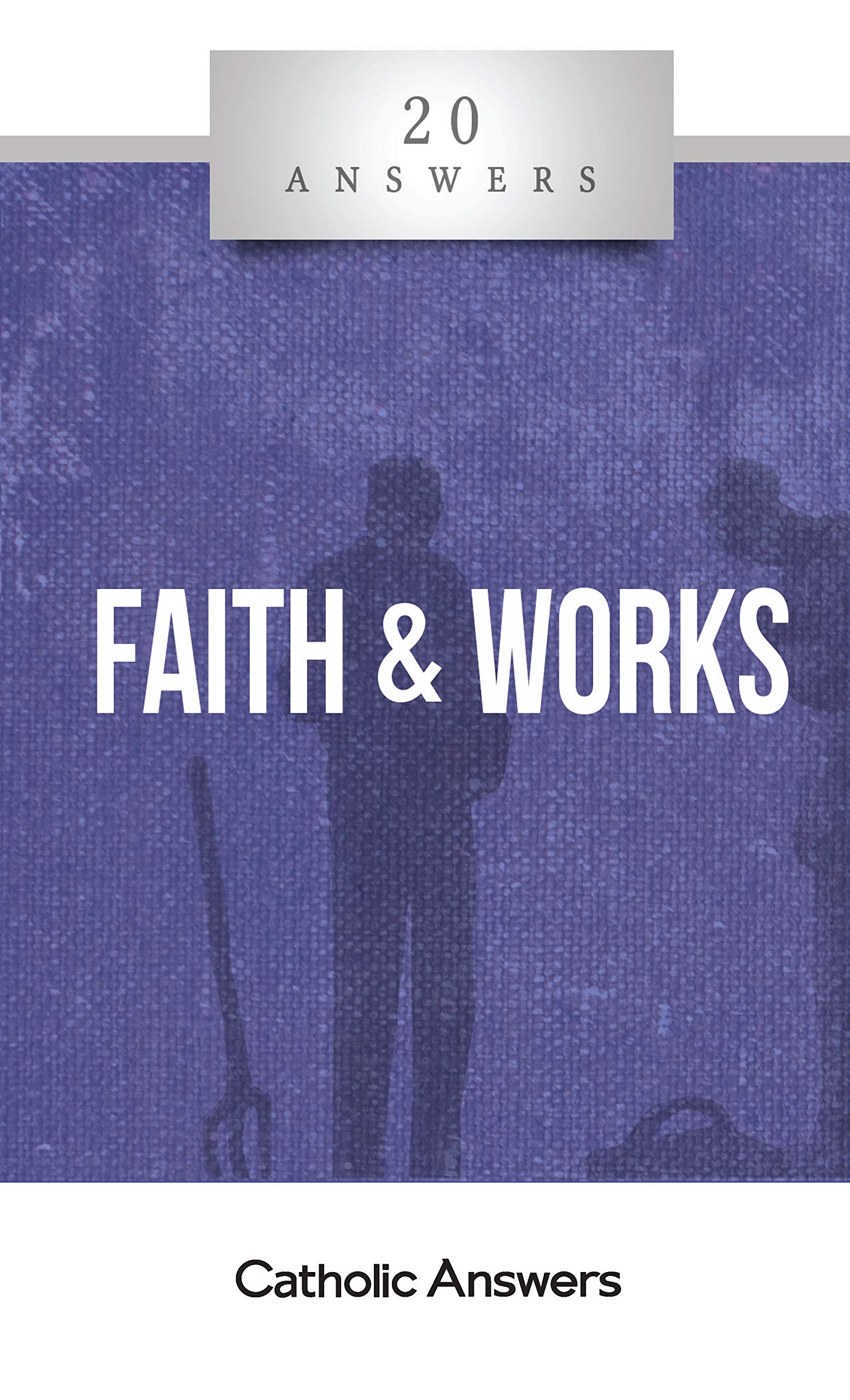 20 Answers: Faith and Works