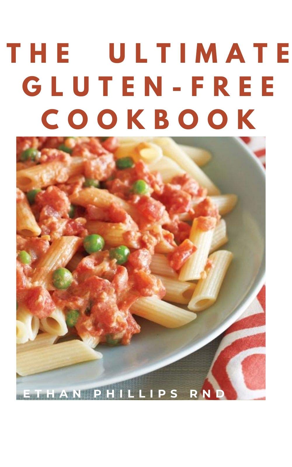 THE ULTIMATE GLUTENFREE COOKBOOK The Best Health Freindly, Easy to