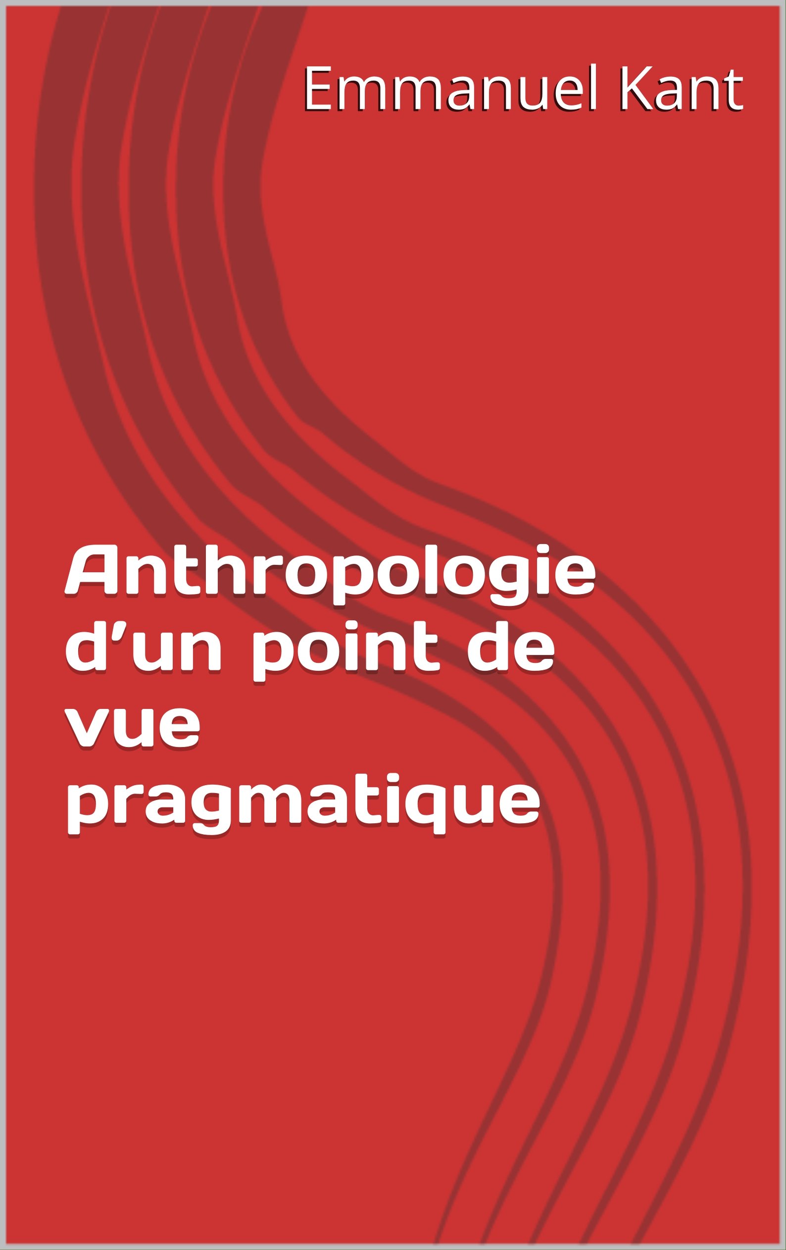 Anthropologie d’un point de vue pragmatique by Immanuel Kant | Goodreads