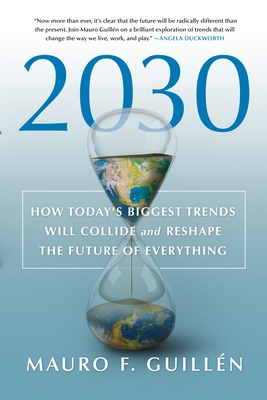 2030: How Today's Biggest Trends Will Collide and Reshape the Future of Everything