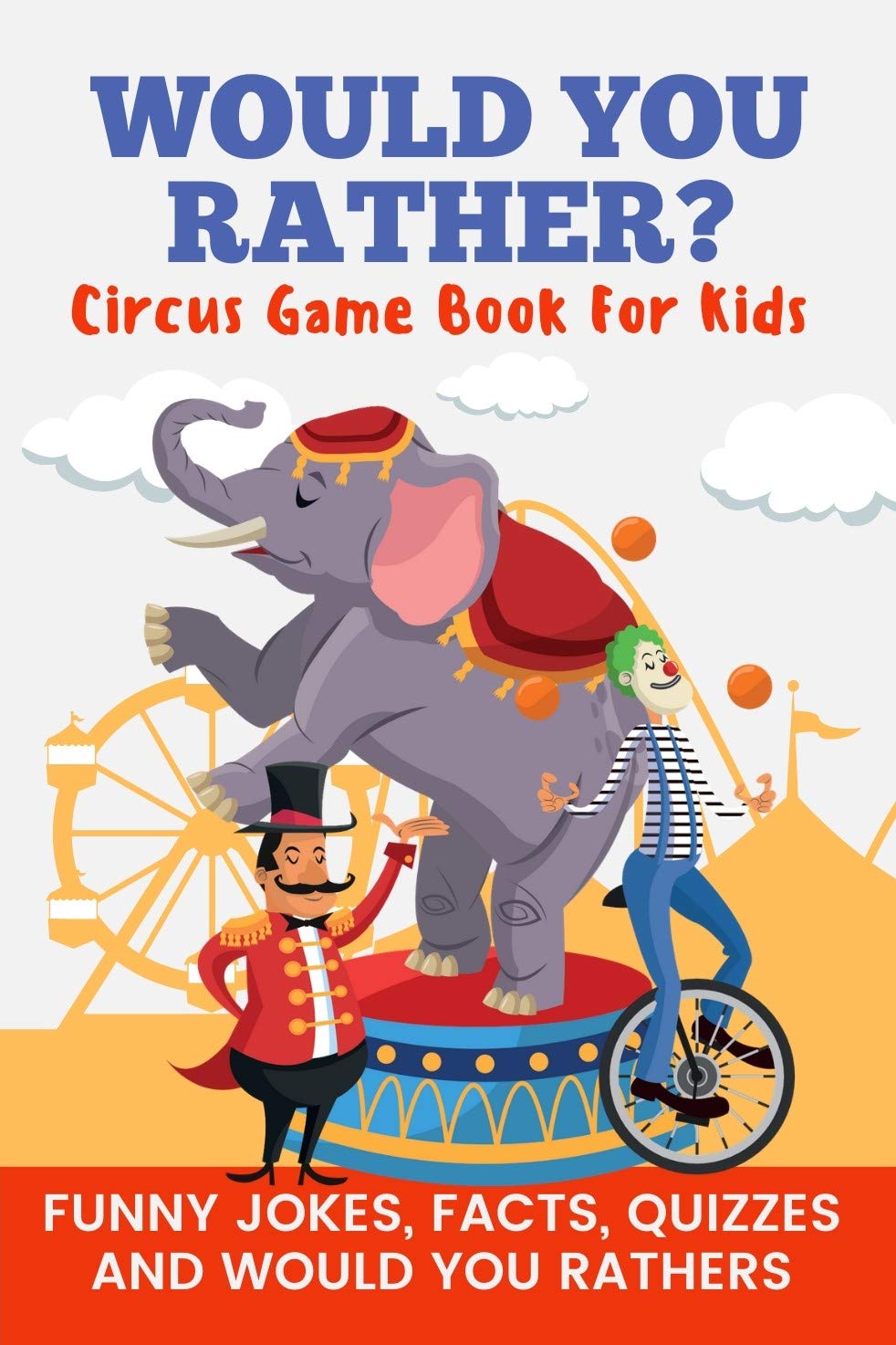 Would You Rather? Circus Game Book for Kids Funny Jokes, Facts, Quizzes