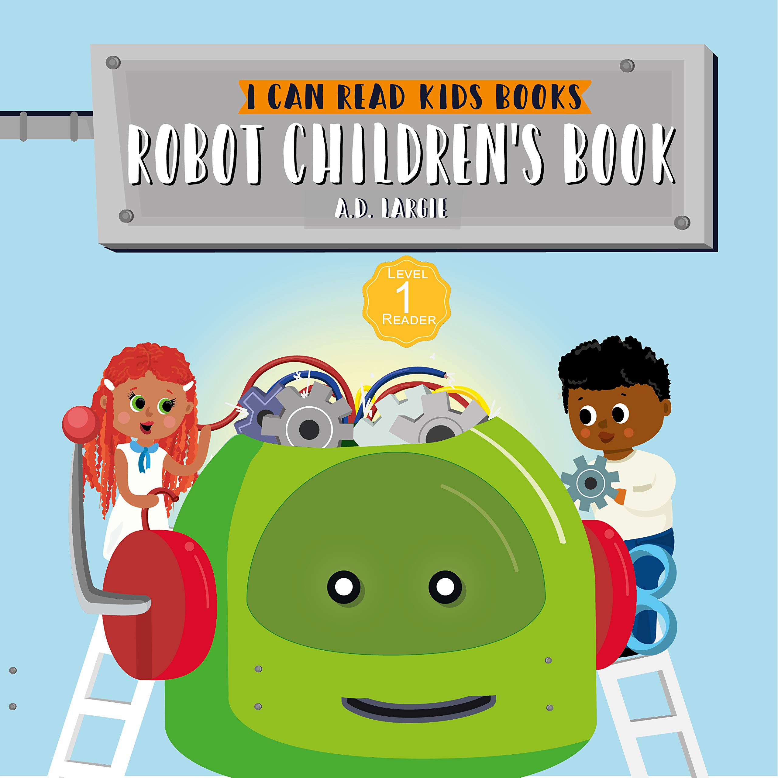 Robot Children's Book I built a robot by A.D. Largie Goodreads