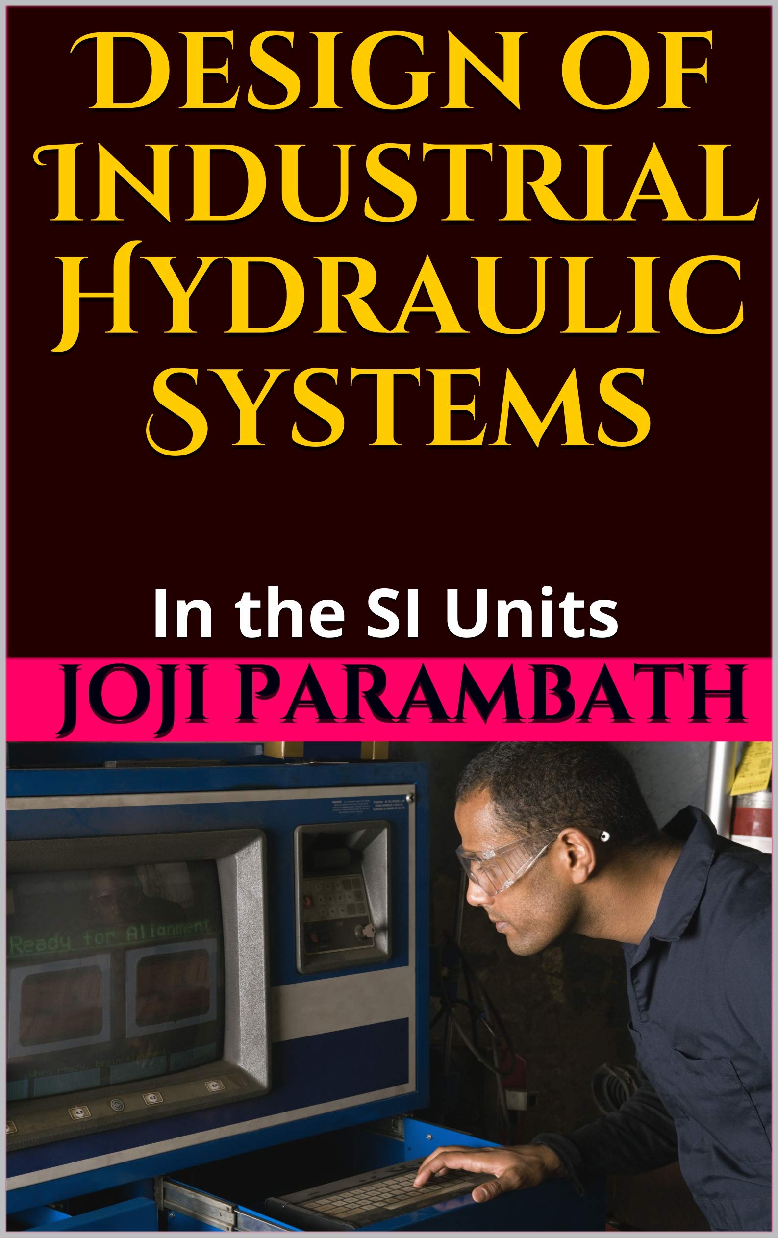 Design of Industrial Hydraulic Systems In the SI Units (Industrial