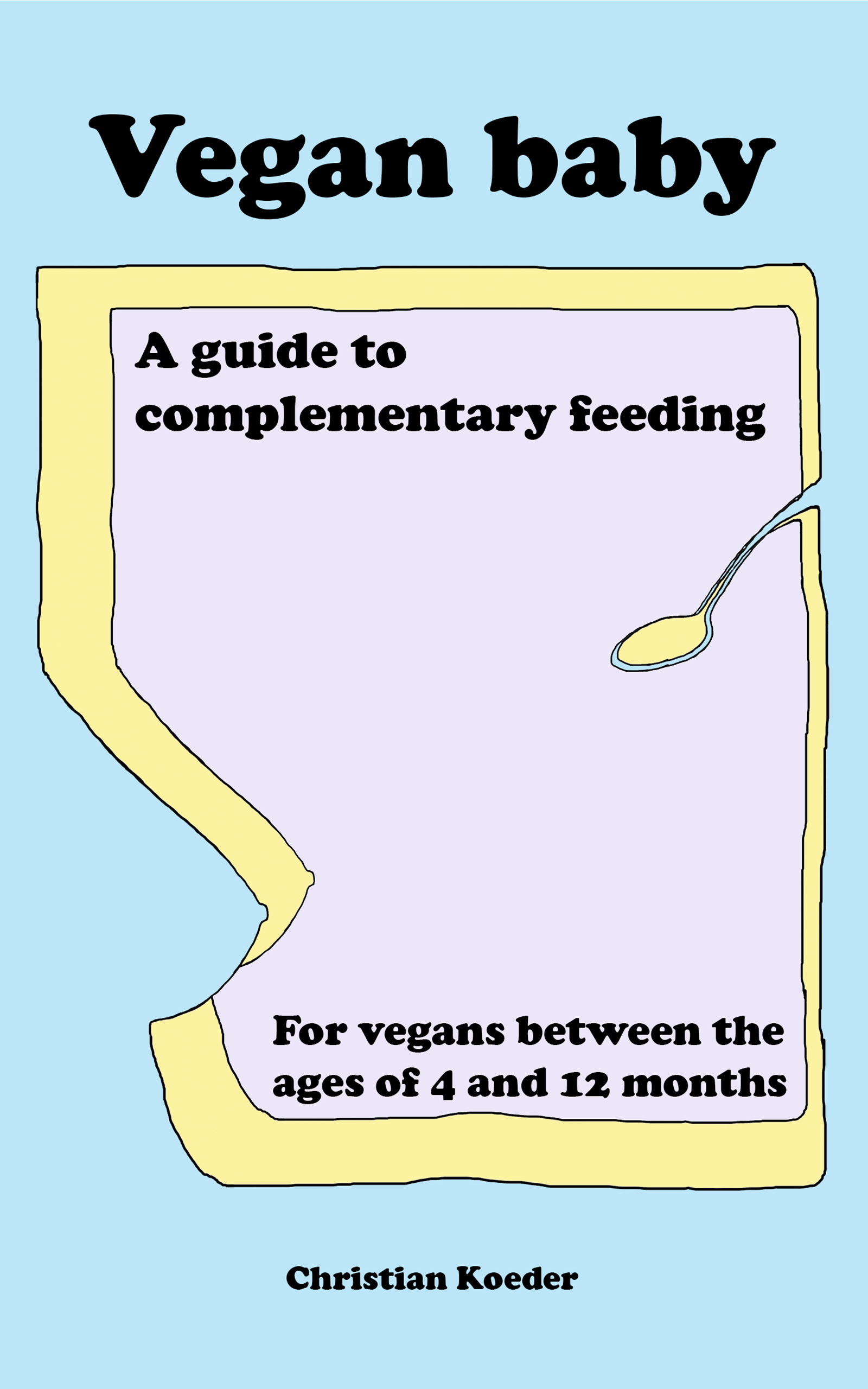 Vegan baby a guide to complementary feeding for vegans between the