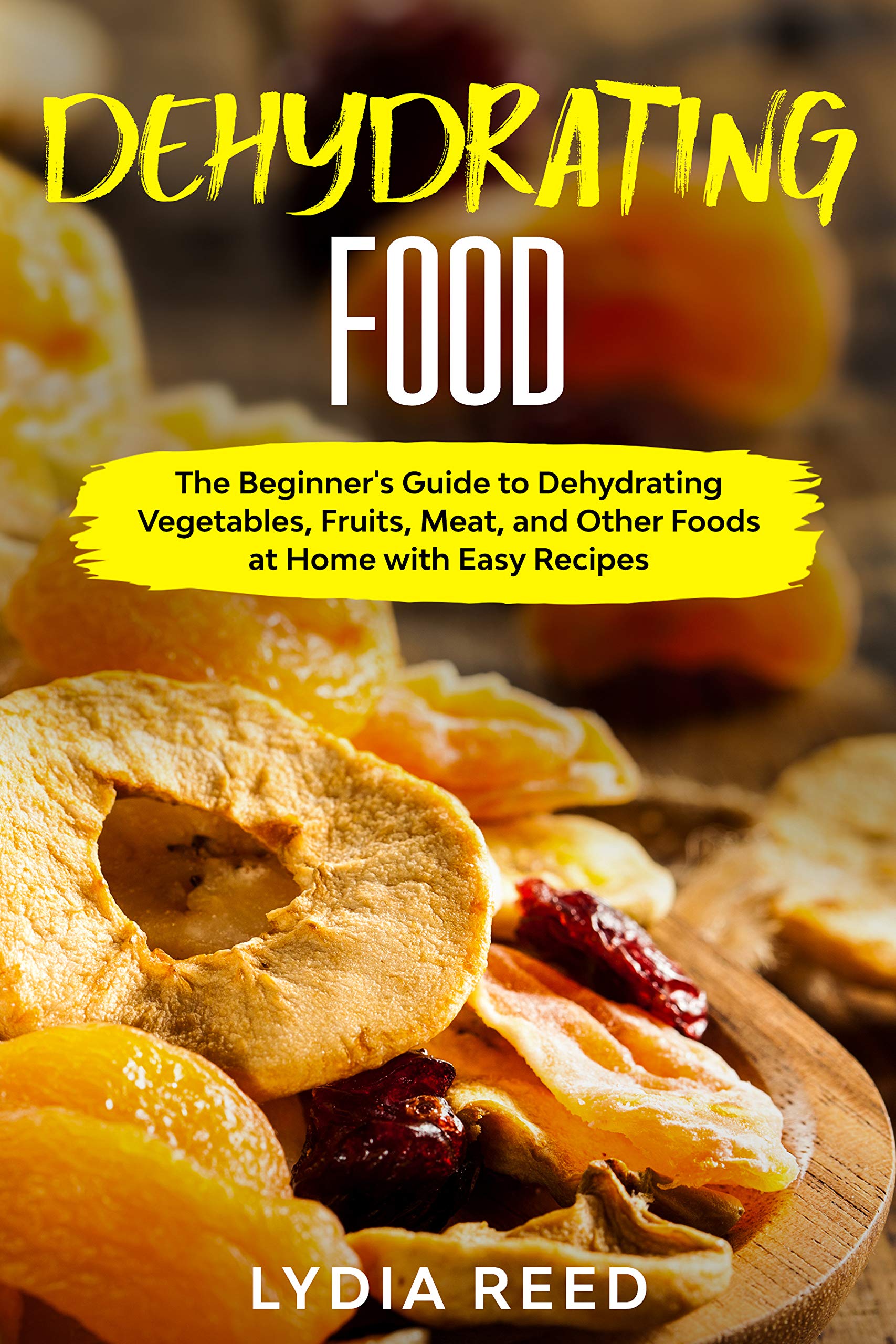 Dehydrating Food The Beginner's Guide to Dehydrating Vegetables