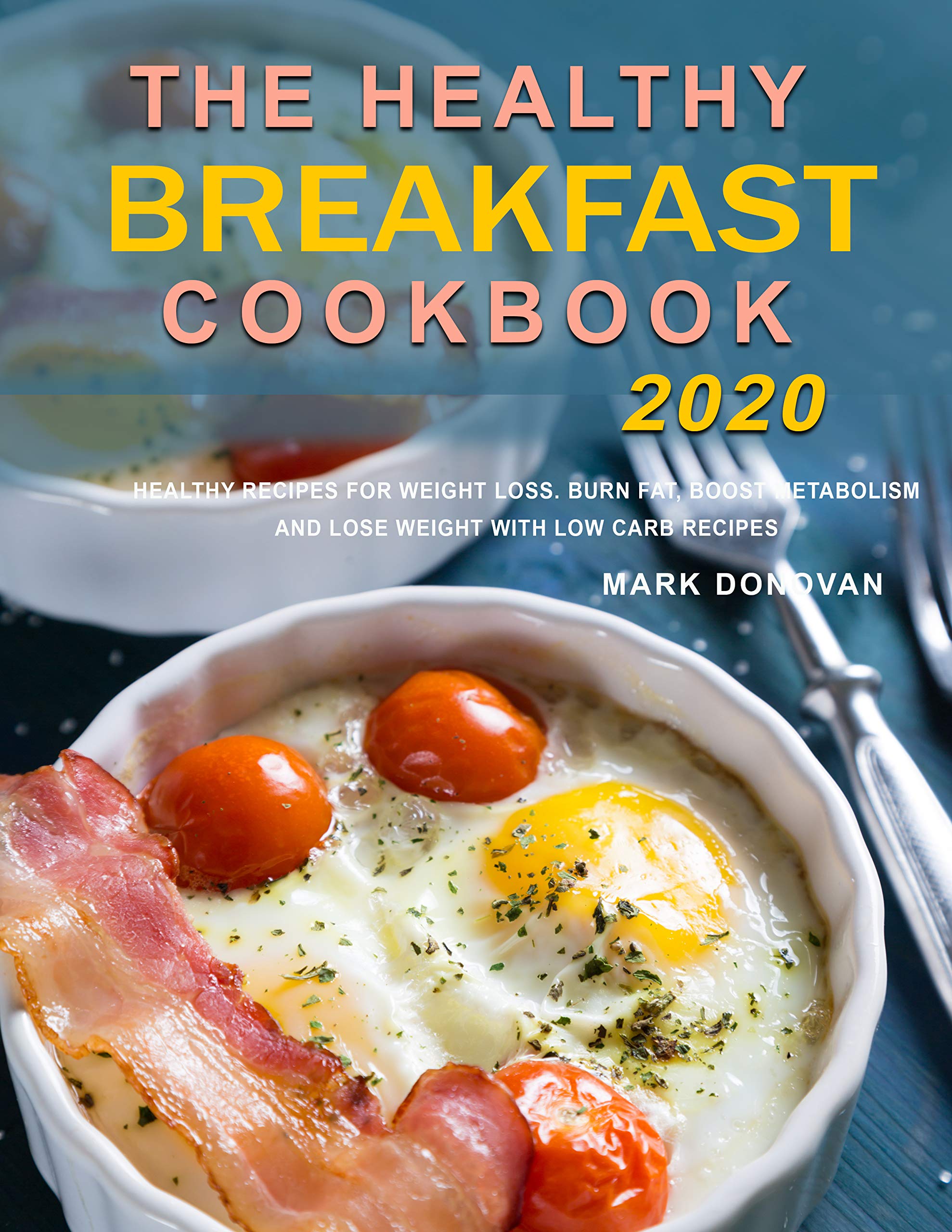 Healthy Breakfast Recipes : 70+ Nutrient Packed Recipes to Boost Your