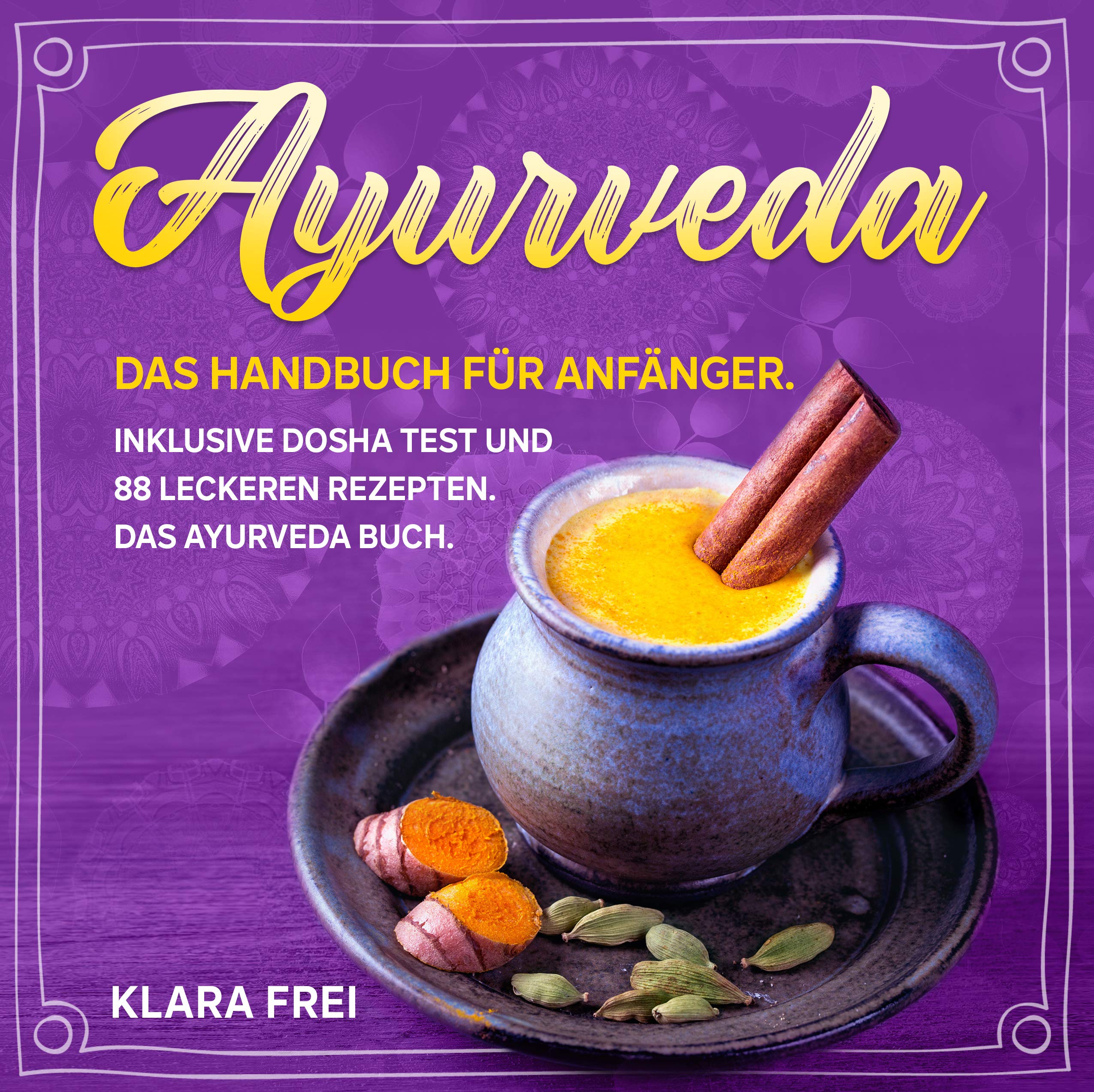 AYURVEDA Das Handbuch für Anfänger. Inklusive Dosha Test und 88