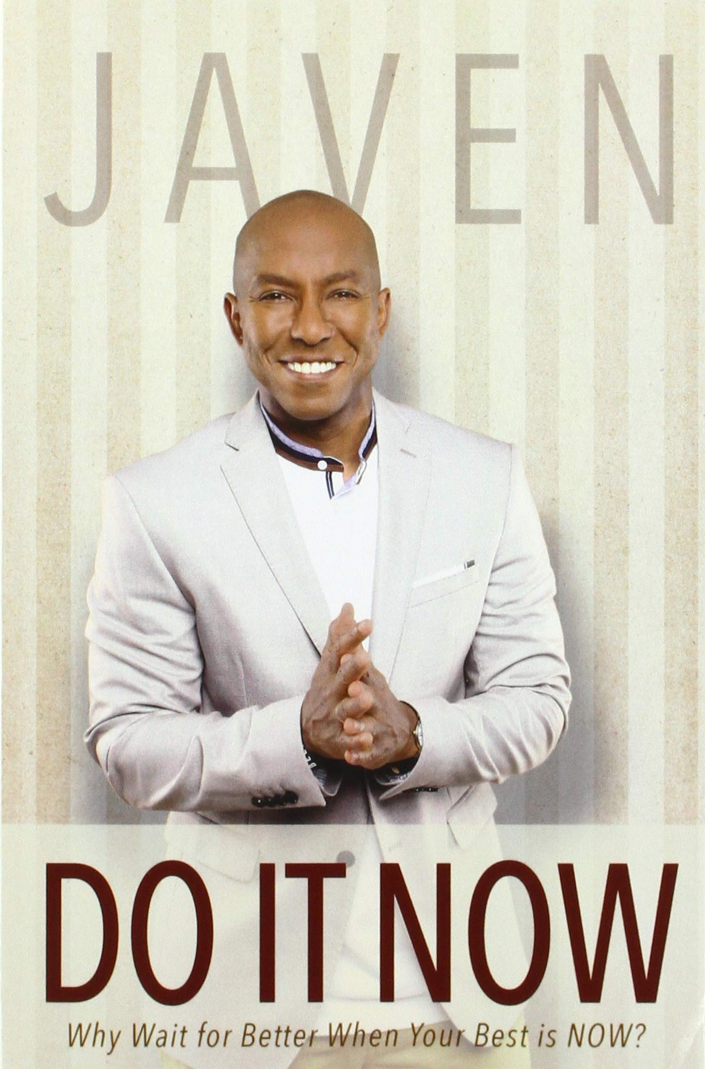 Do It Now Why Wait For Better When Your Best Is NOW By Javen Campbell 54336141