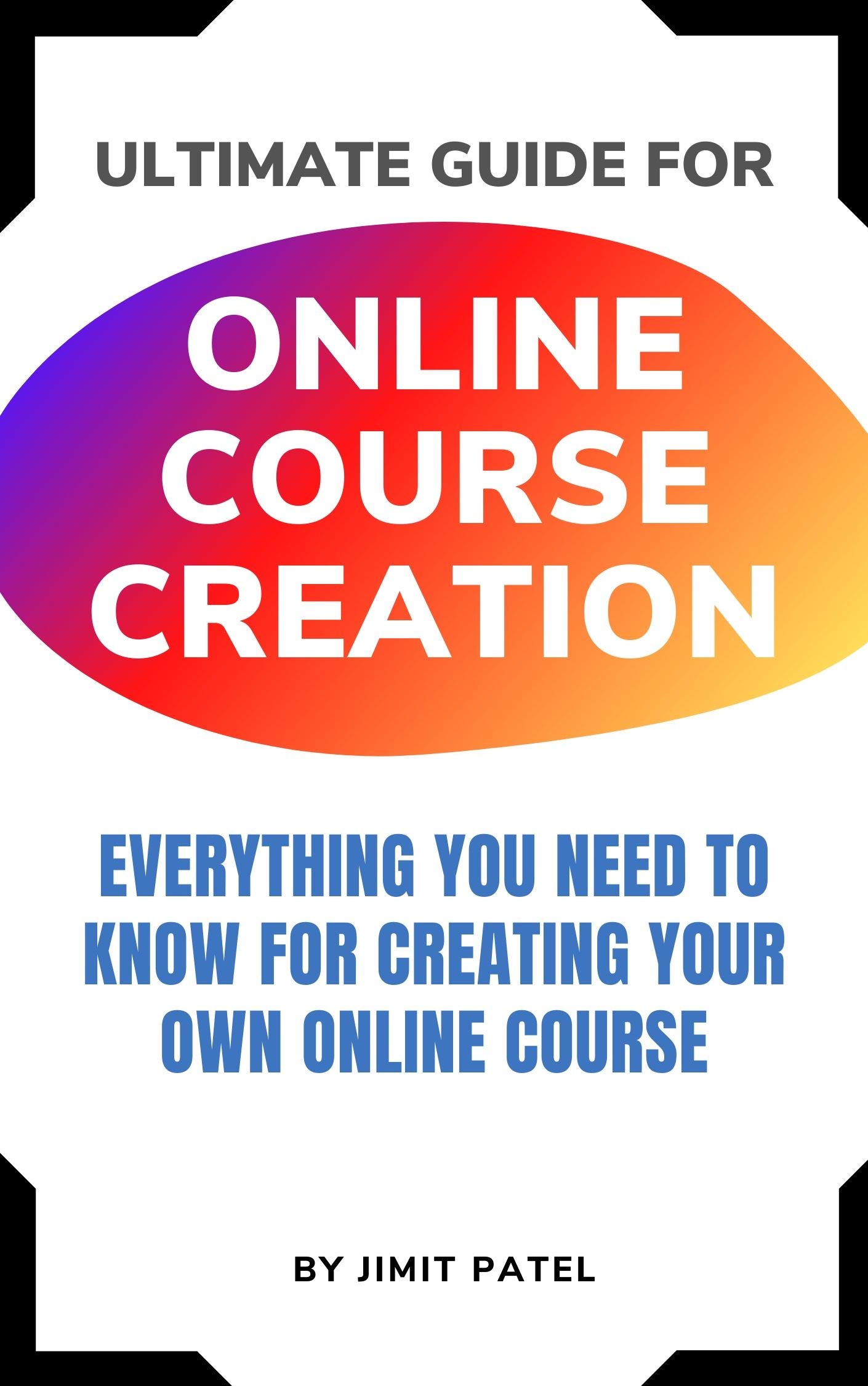 Online Course Creation Everything you need to know for creating your