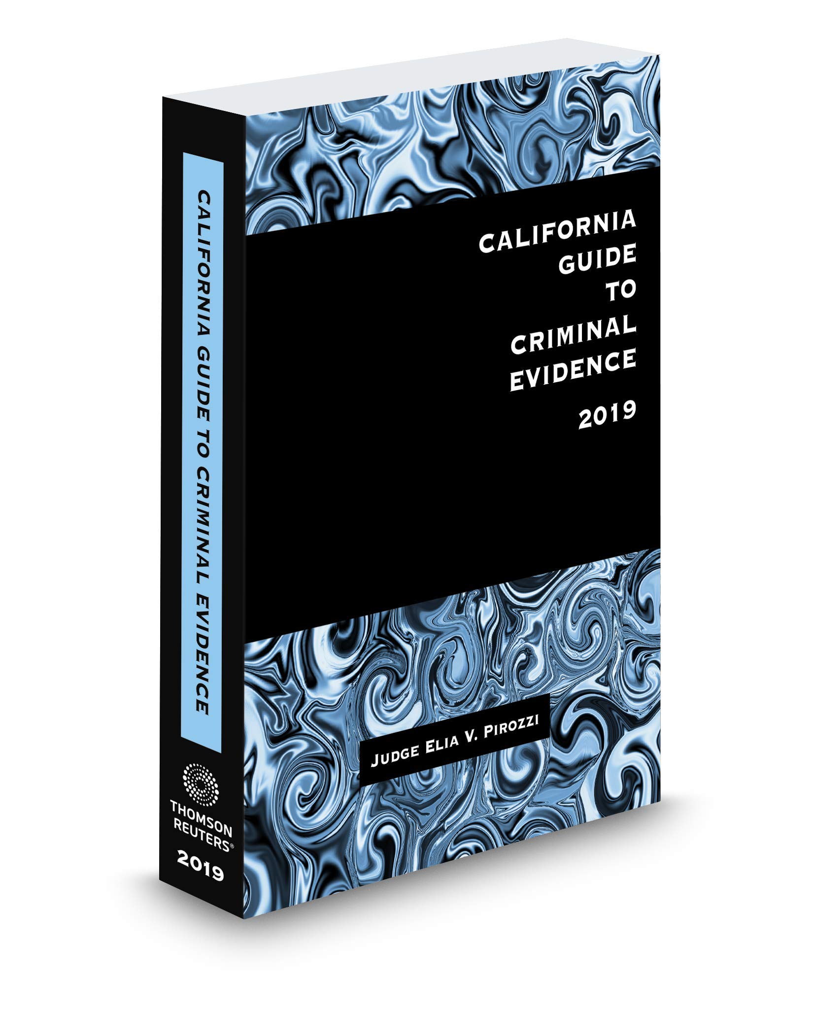 California Guide to Criminal Evidence, 2019 ed. by Hon. Elia V. Pirozzi