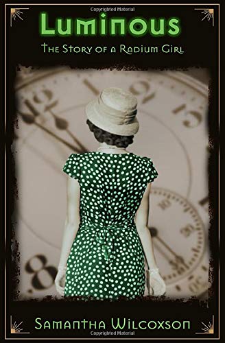 Luminous: The Story of a Radium Girl