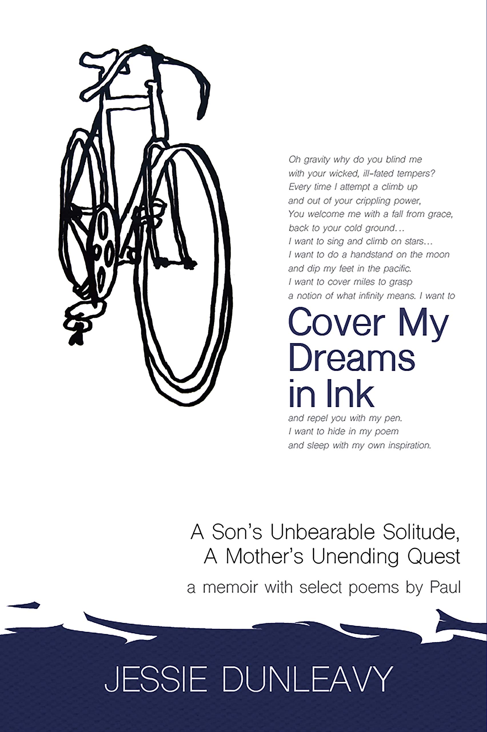 Cover My Dreams in Ink A Son's Unbearable Solitude, A Mother's