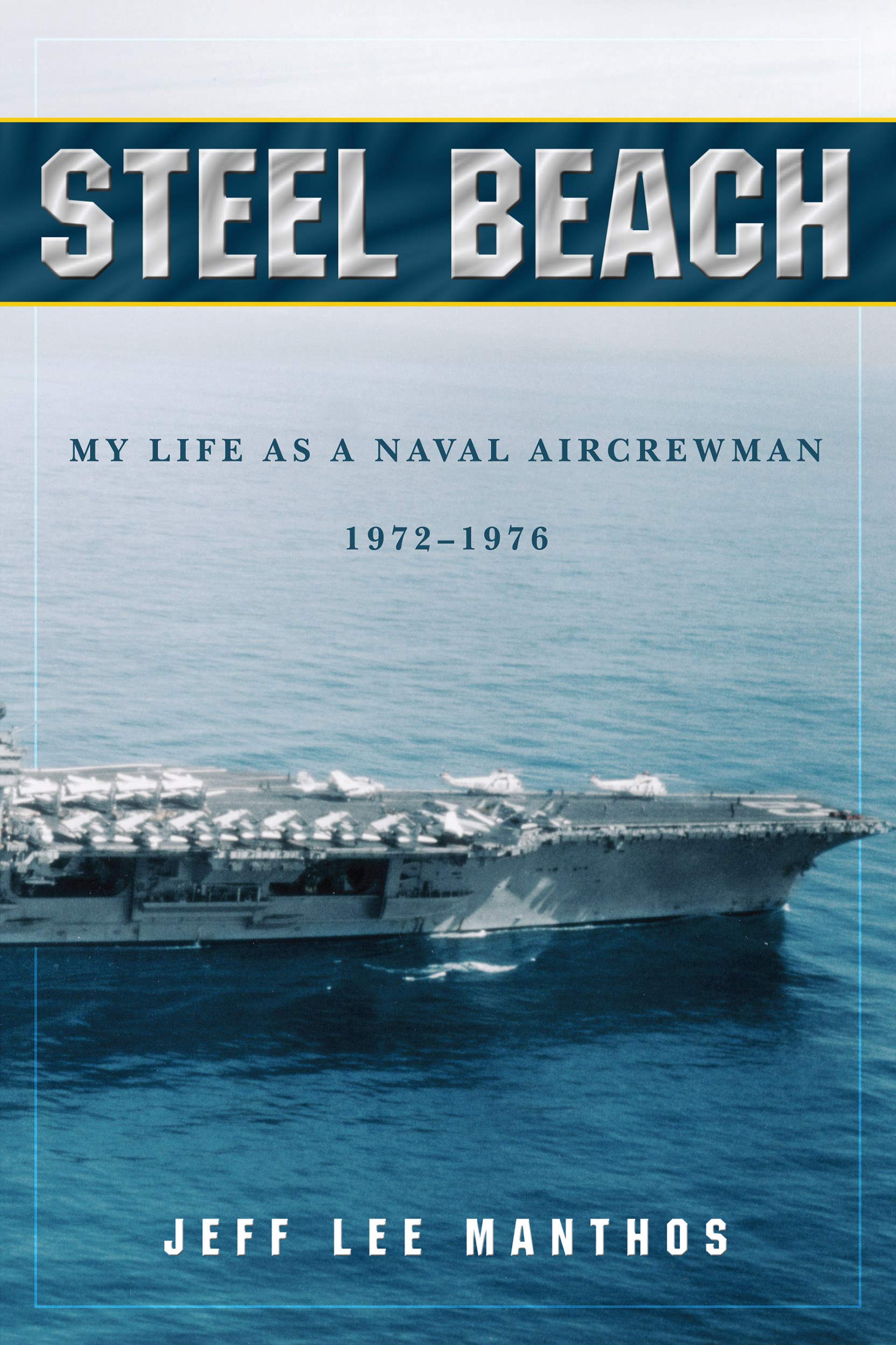Steel Beach: My life as a naval aircrewman 1972-1976