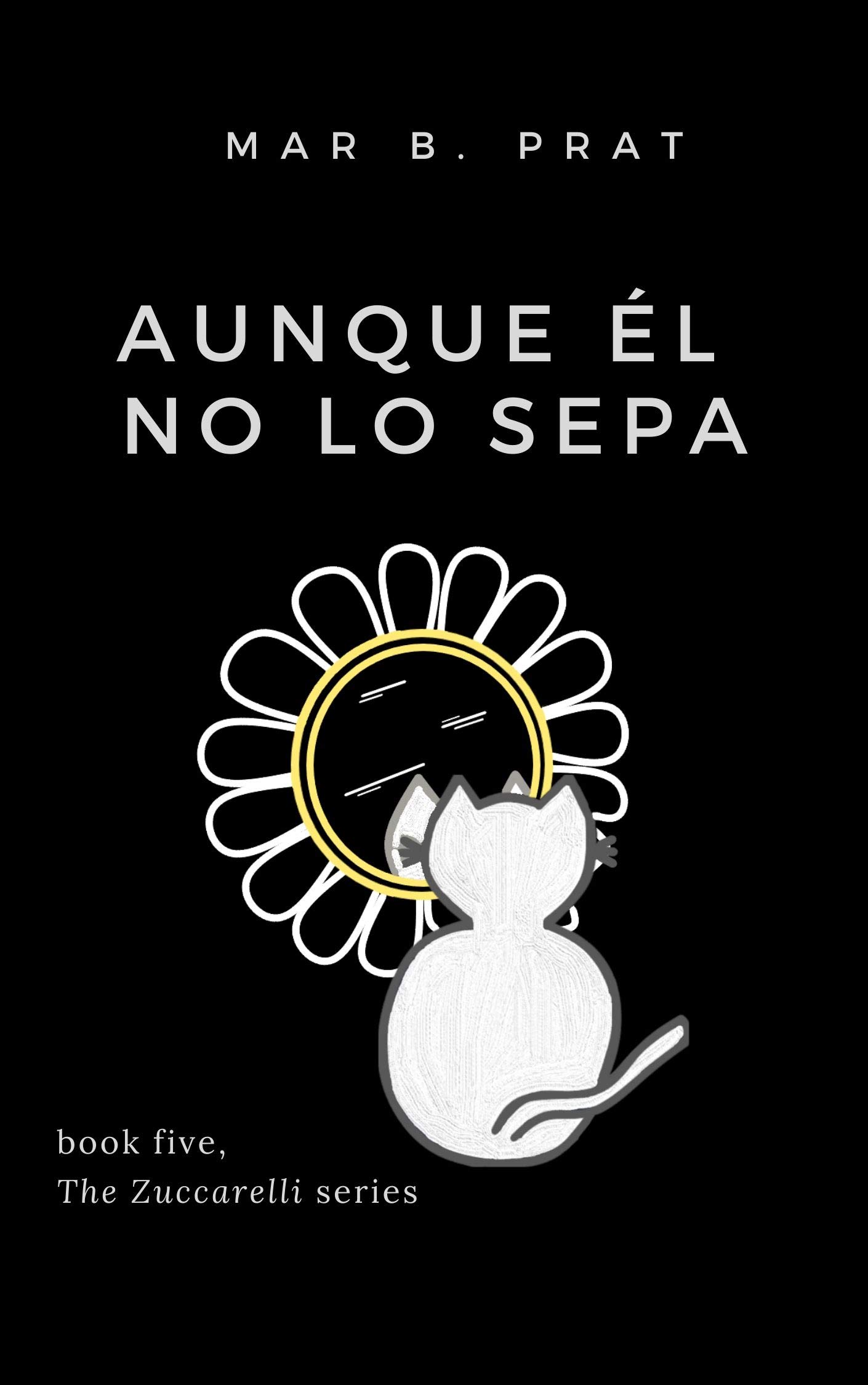 Aunque él no lo sepa (Los Zuccarelli nº 5) by Mar B. Prat Goodreads