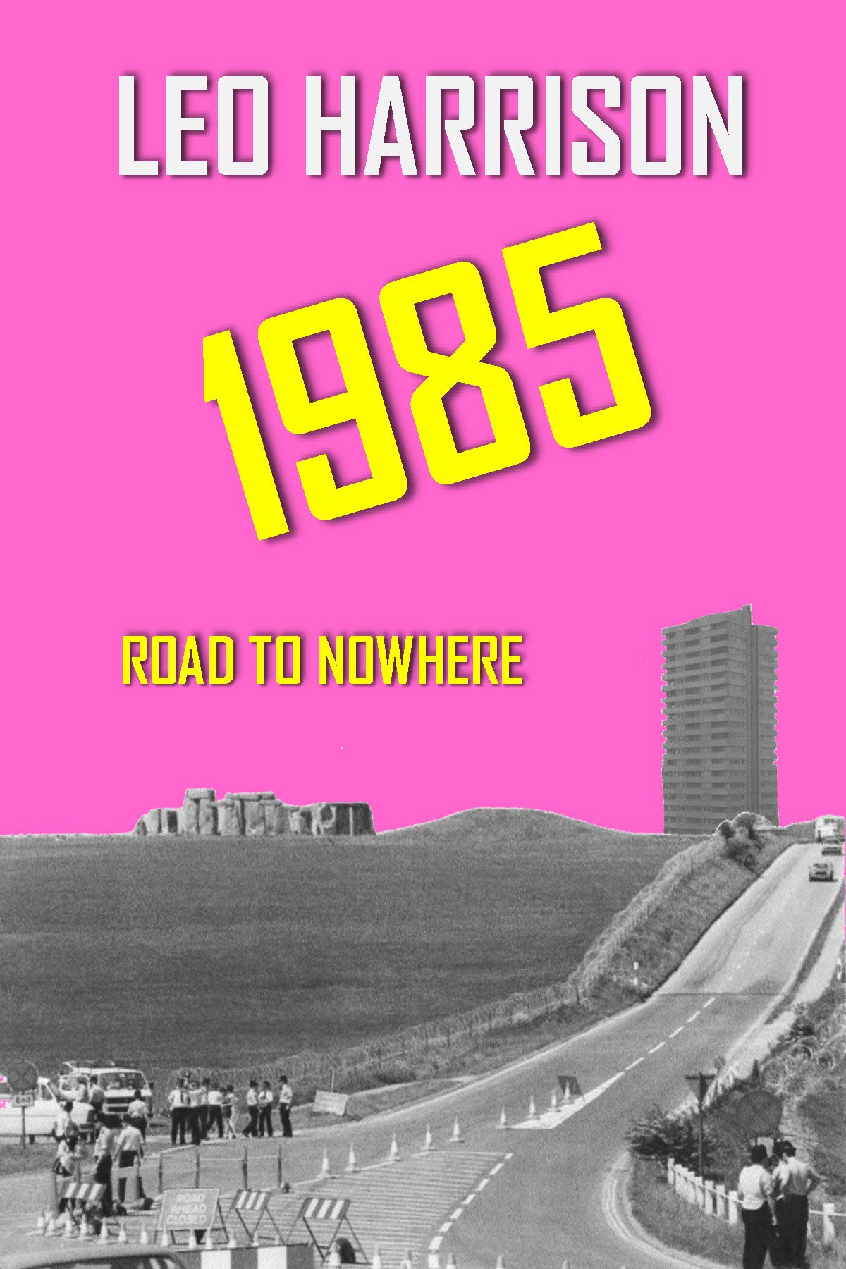 1985 - Road to Nowhere: A riotous tale of trying to grow up in the mid 80's