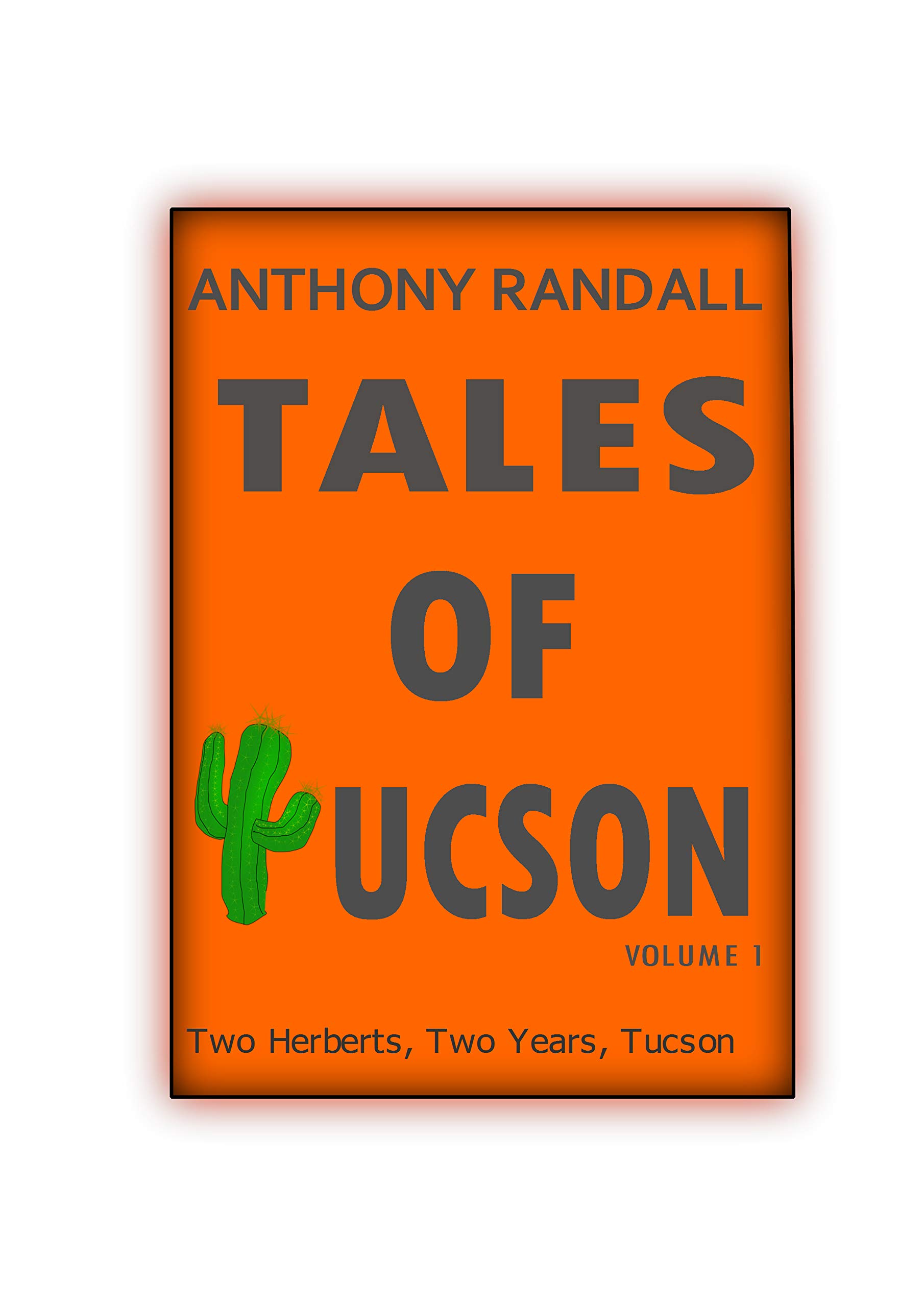 Tales of Tucson: Sex, sun and satire. An anecdotal trip through 80's America