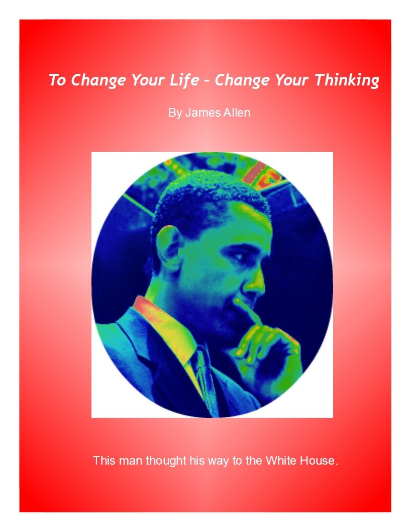 TO CHANGE YOUR LIFE -- CHANGE YOUR THINKING by James Allen | Goodreads