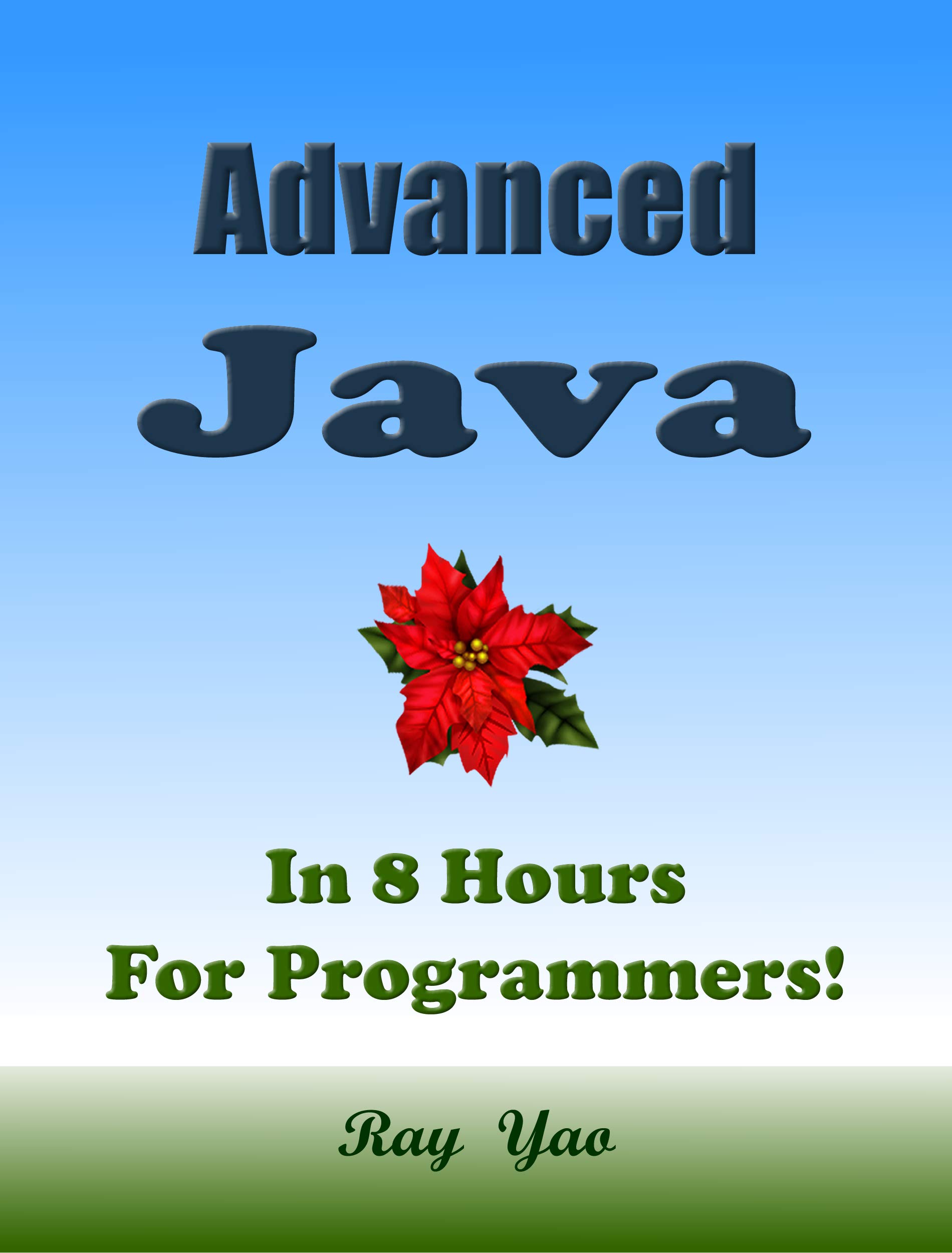 Advanced Java Programming, In 8 Hours, For Programmers! by Ray Yao ...