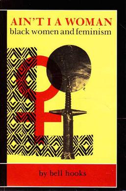 Ain't I a Woman: Black Women and Feminism
