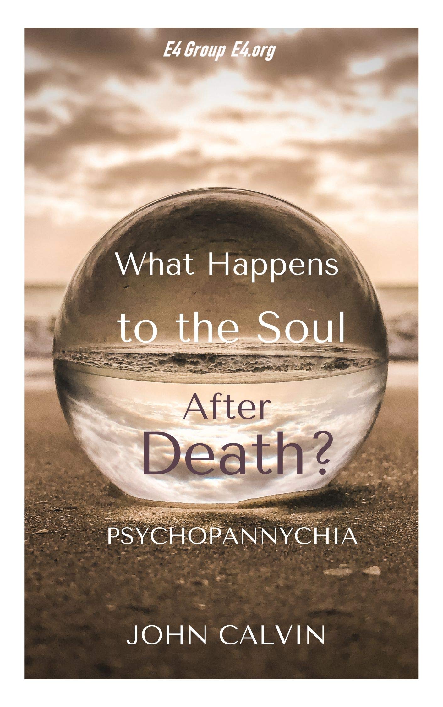 What Happens to the Soul After Death? Psychopannychia by John Calvin Goodreads
