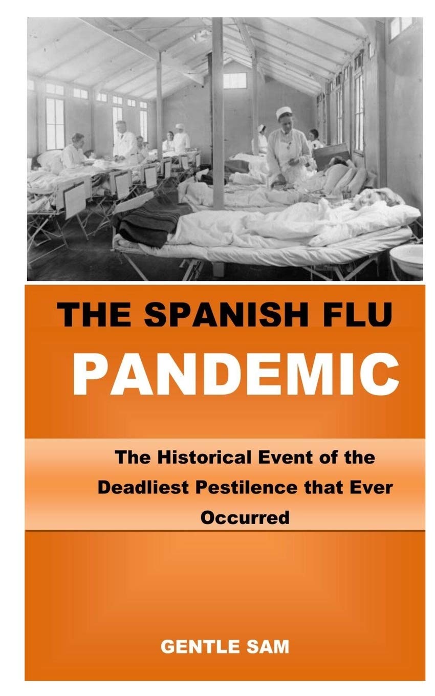 THE SPANISH FLU PANDEMIC The Historical Event of the Deadliest