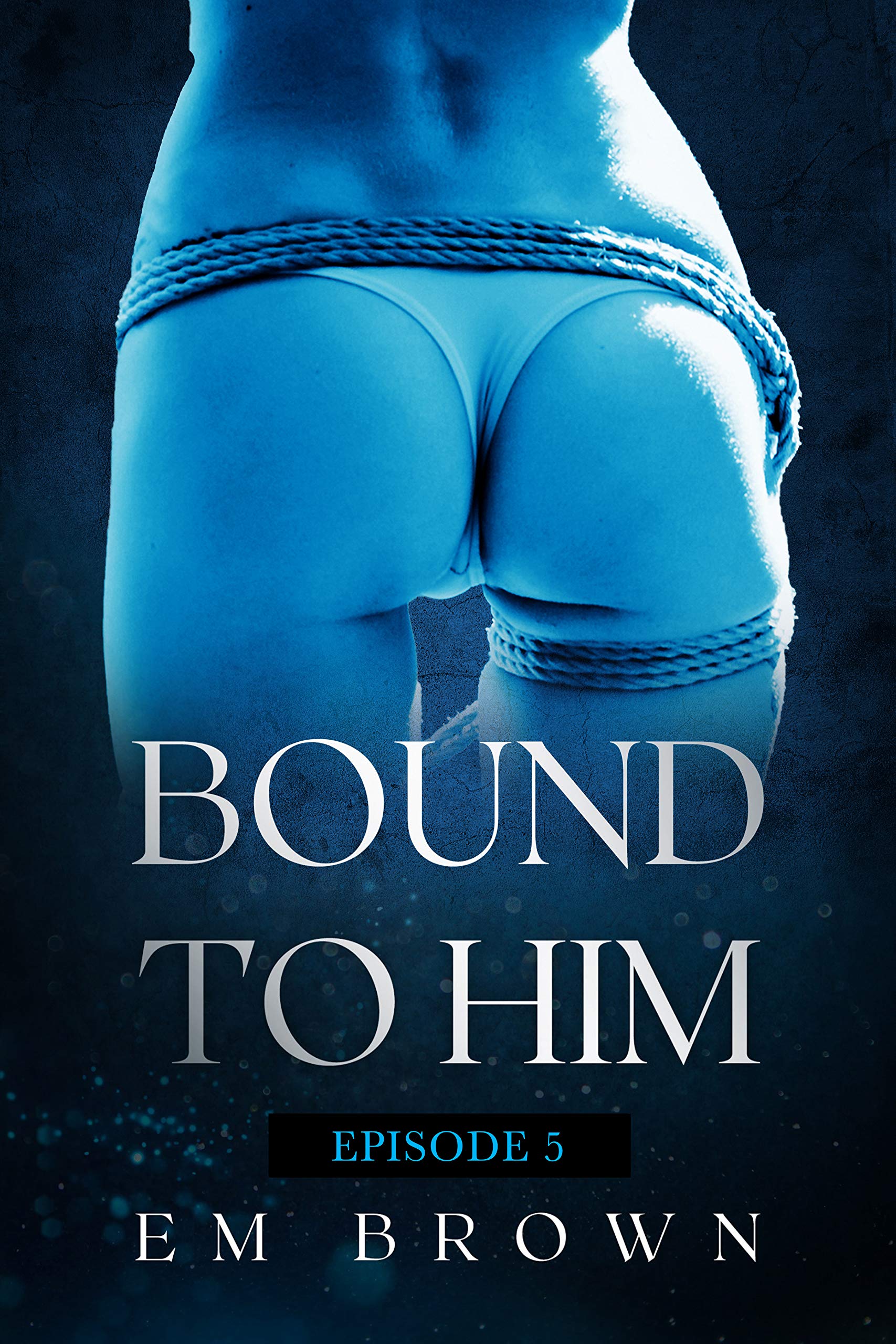 Bound to Him - Episode 5 book cover