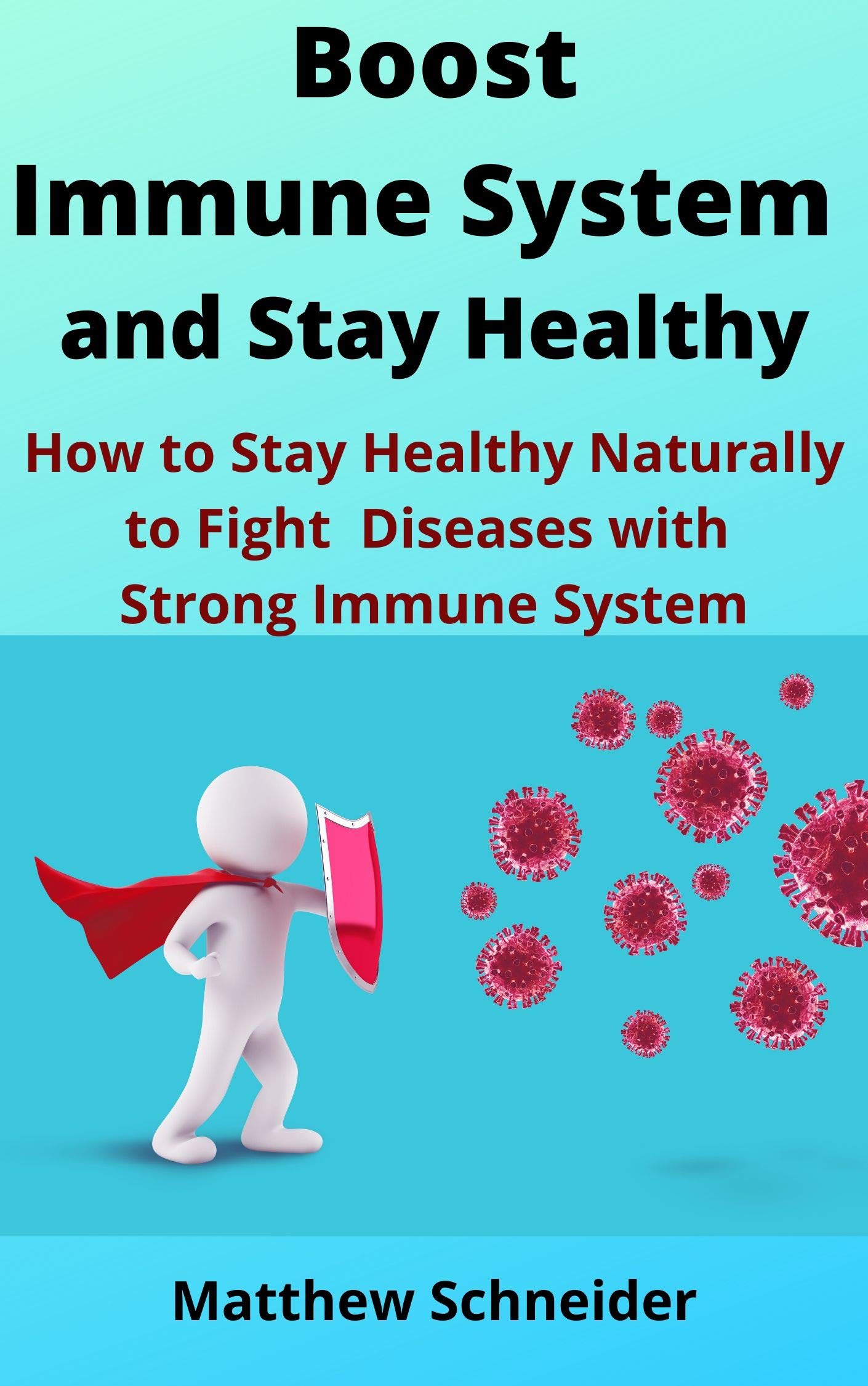 Boost Immune System and Stay Healthy How to Stay Healthy Naturally to Fight Diseases with