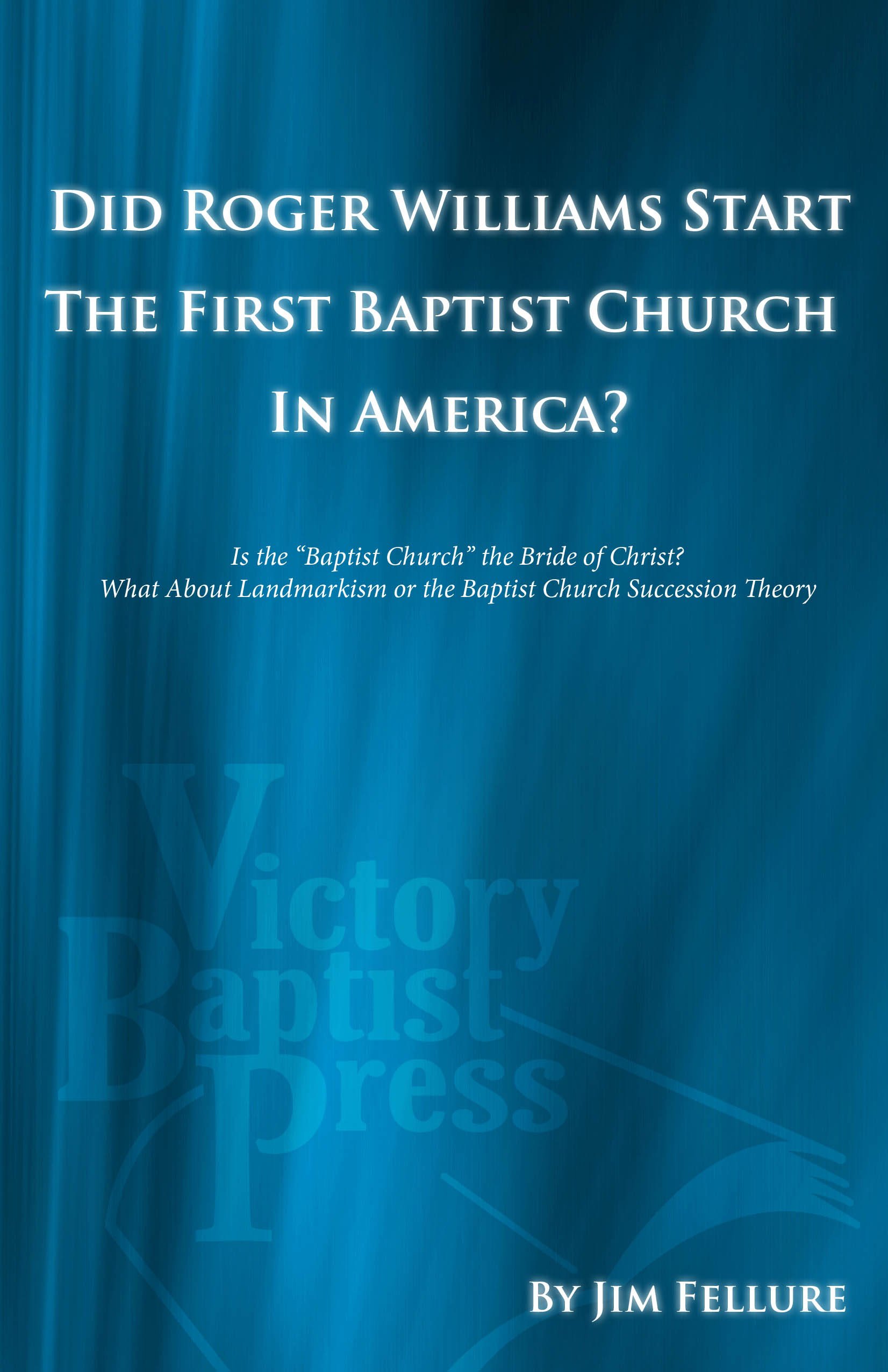 Did Roger Williams Start the First Baptist Church of America? by Jim